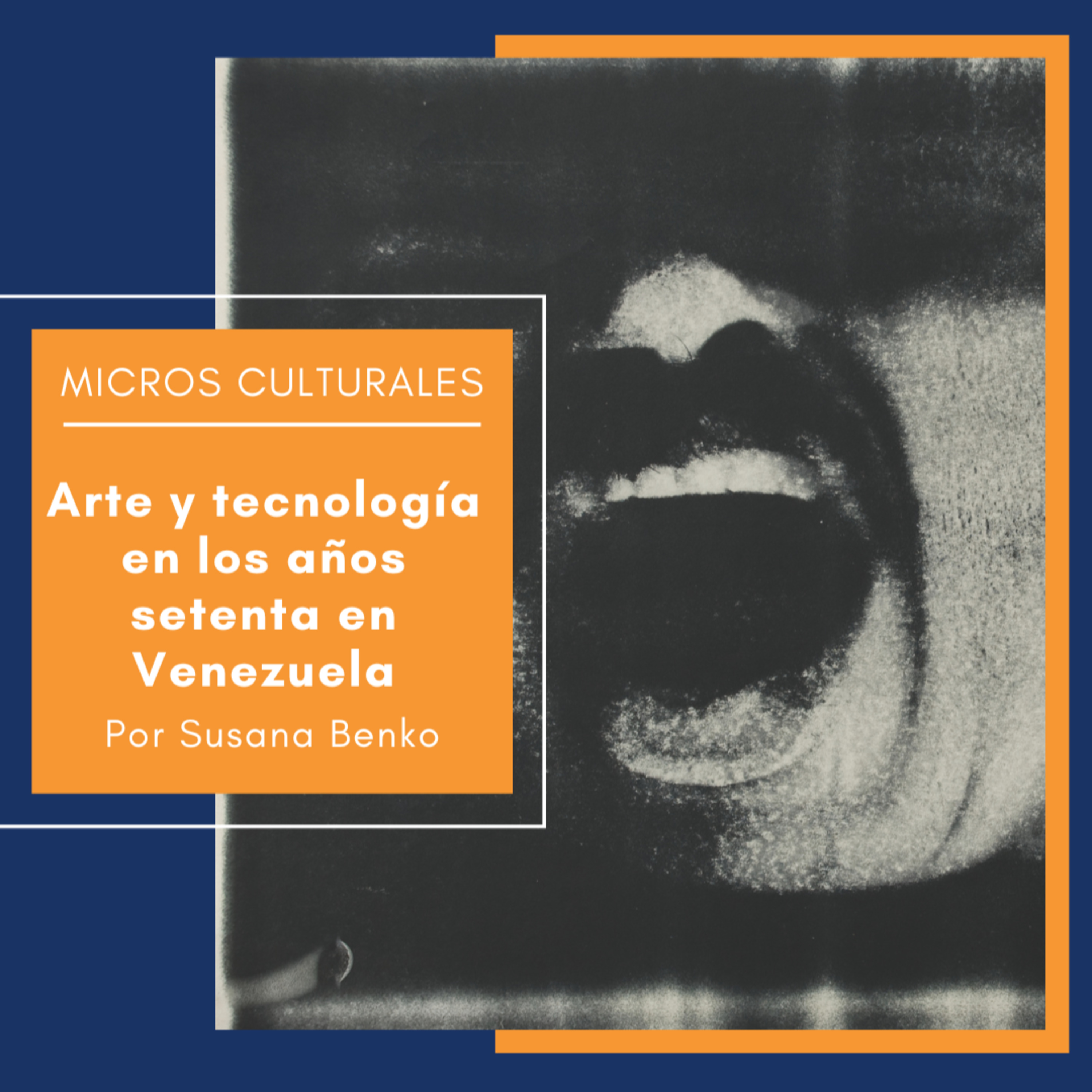 Micro cultural " Arte y tecnología en los años setenta en Venezuela" episode artwork
