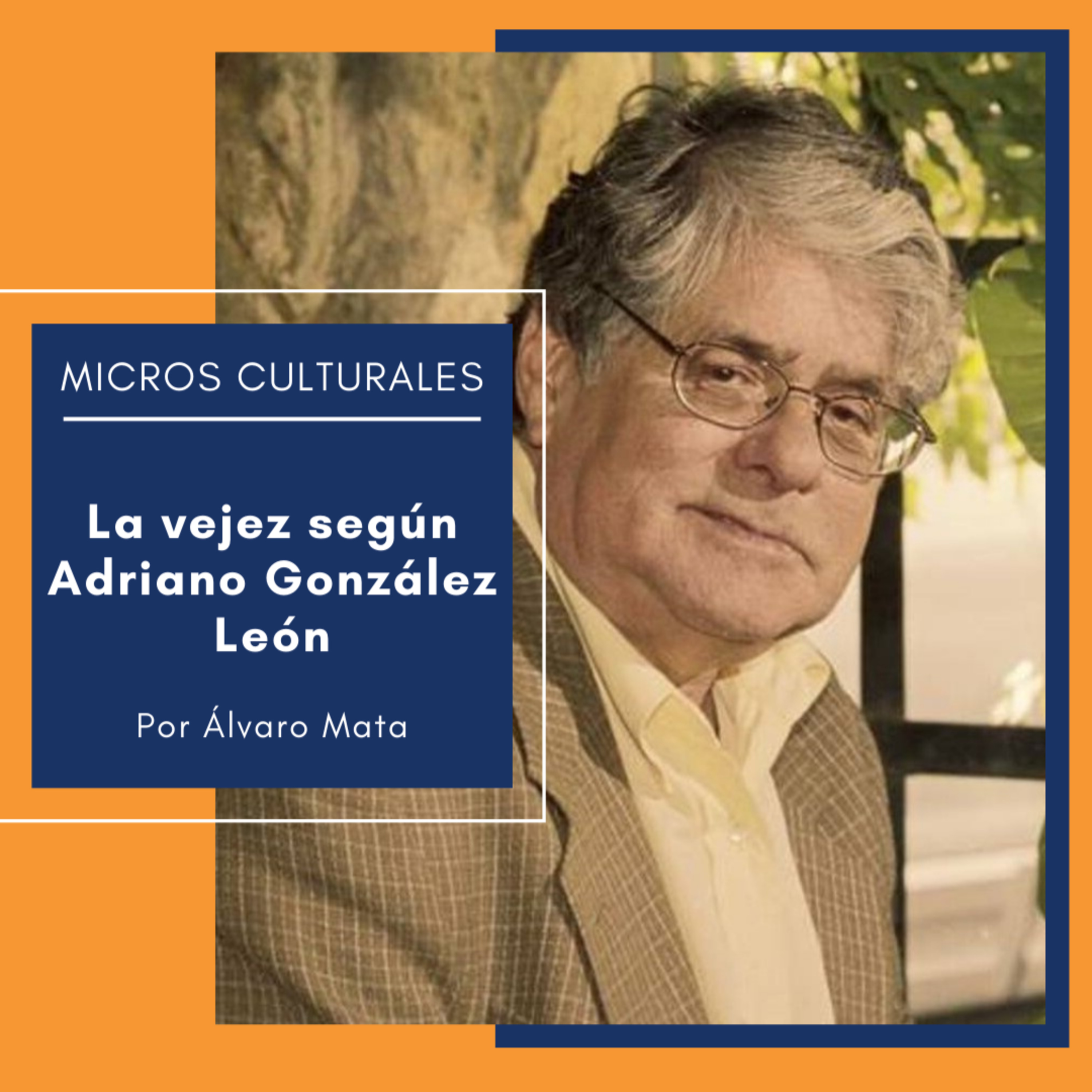 Micro cultural "La vejez según Adriano González León" episode artwork