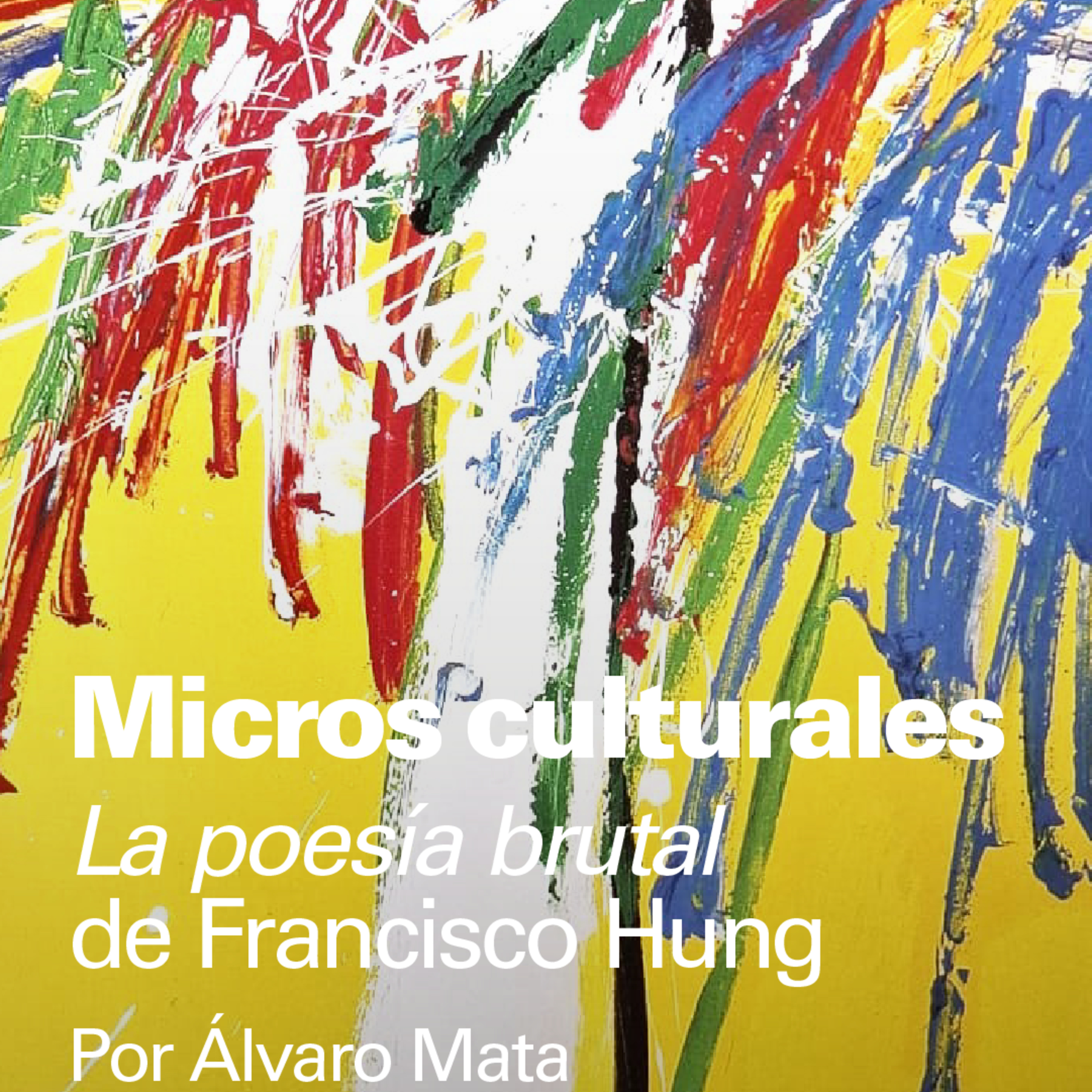 Micro cultural "La poesía brutal de Francisco Hung" episode artwork
