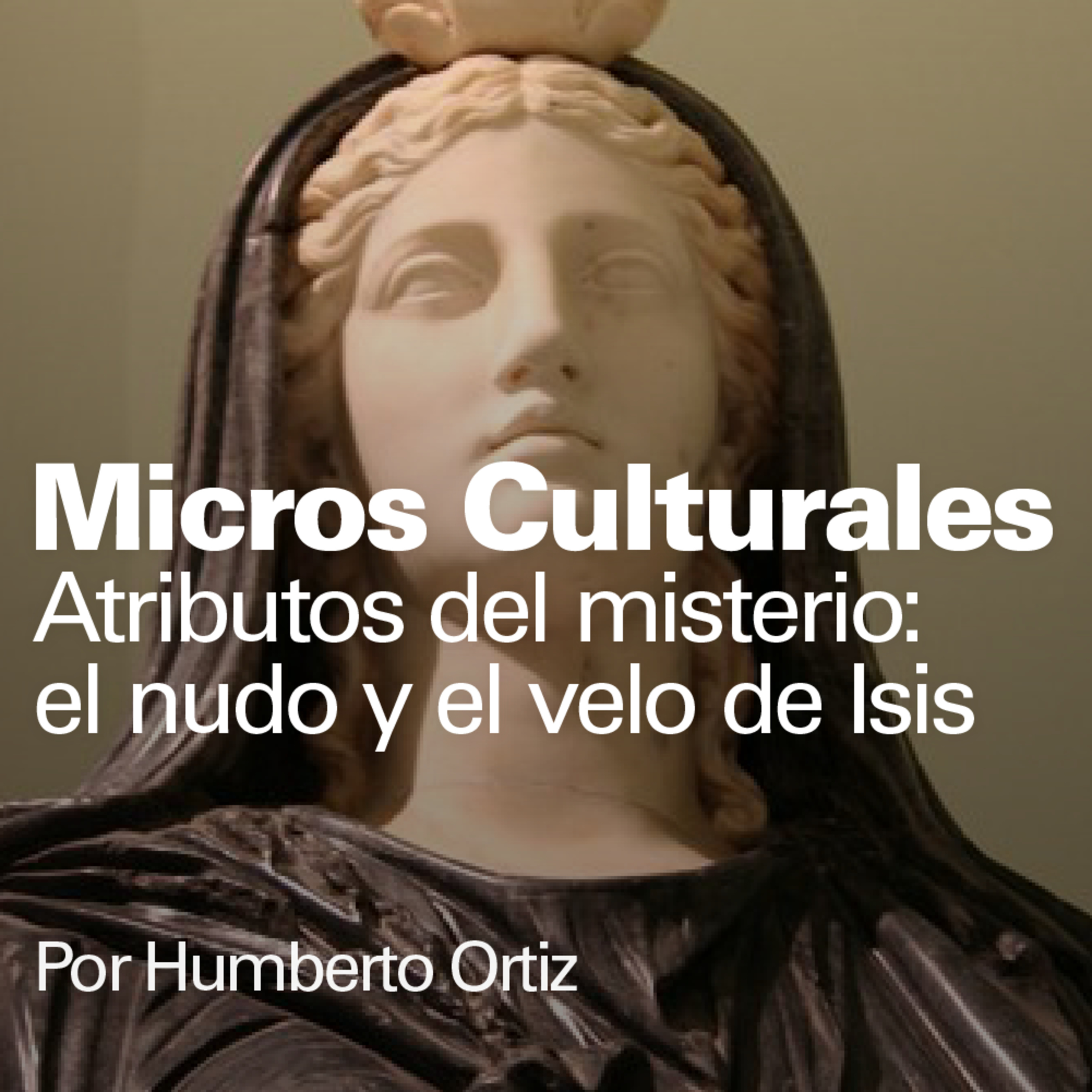 Micro cultural "Atributos del misterio: el nudo y el velo de Isis" episode artwork