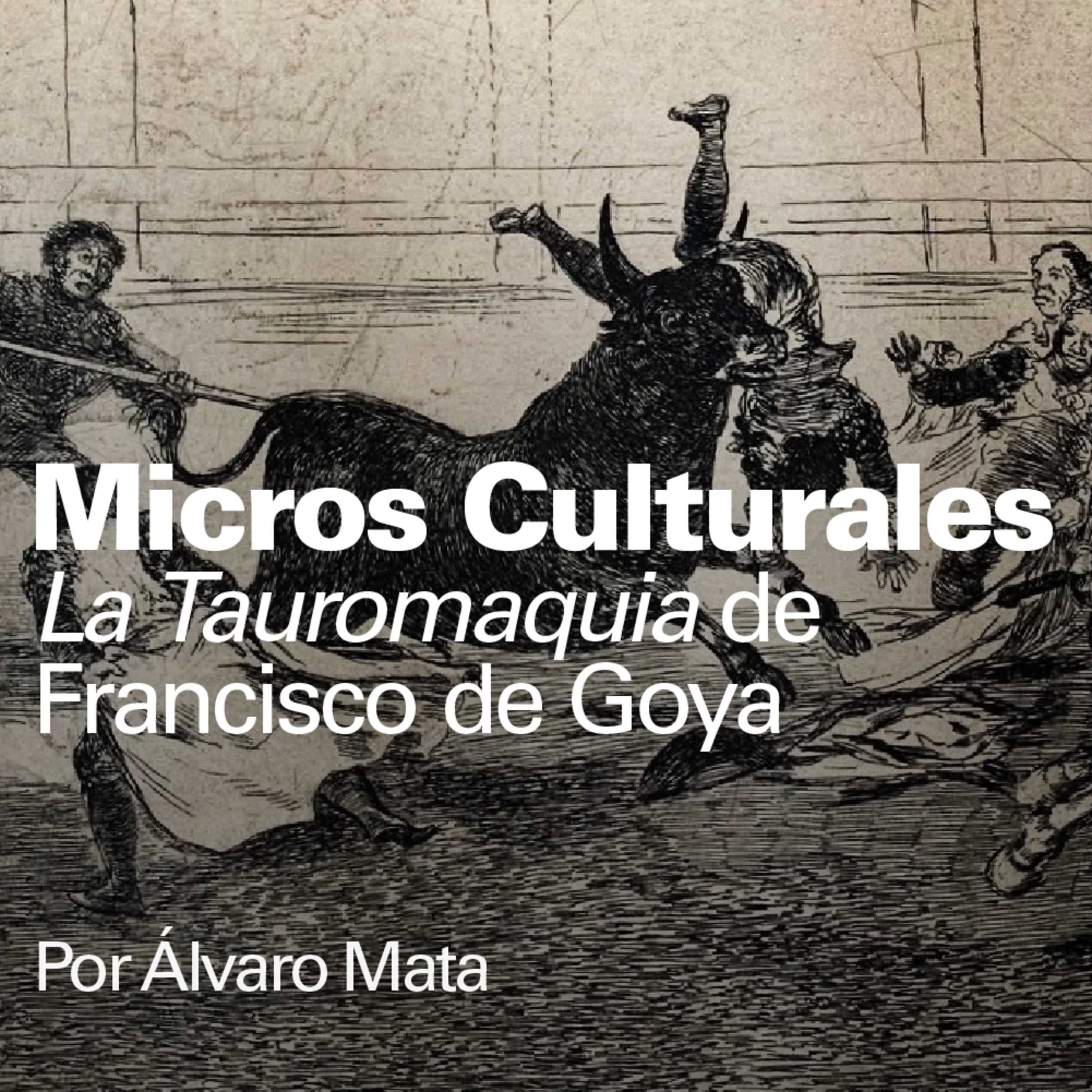 Micro cultural "La Tauromaquia de Francisco de Goya" episode artwork