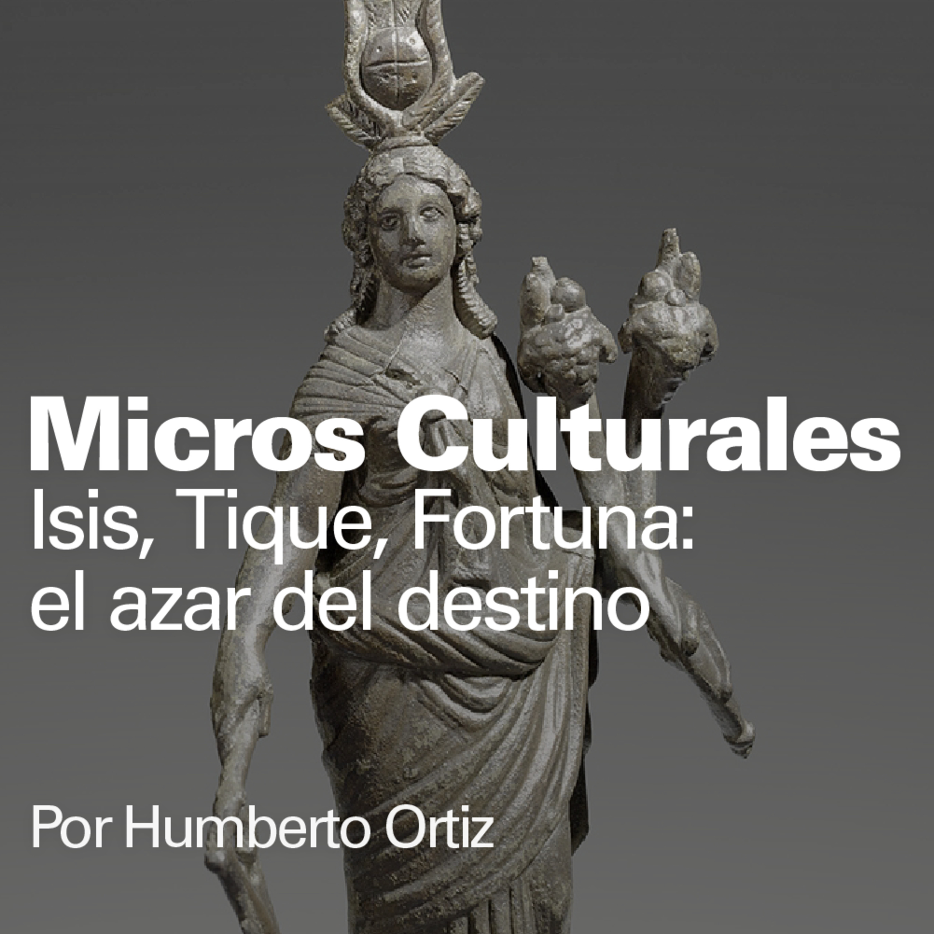 Micro cultural " Isis, Tique, Fortuna: el azar del destino" episode artwork
