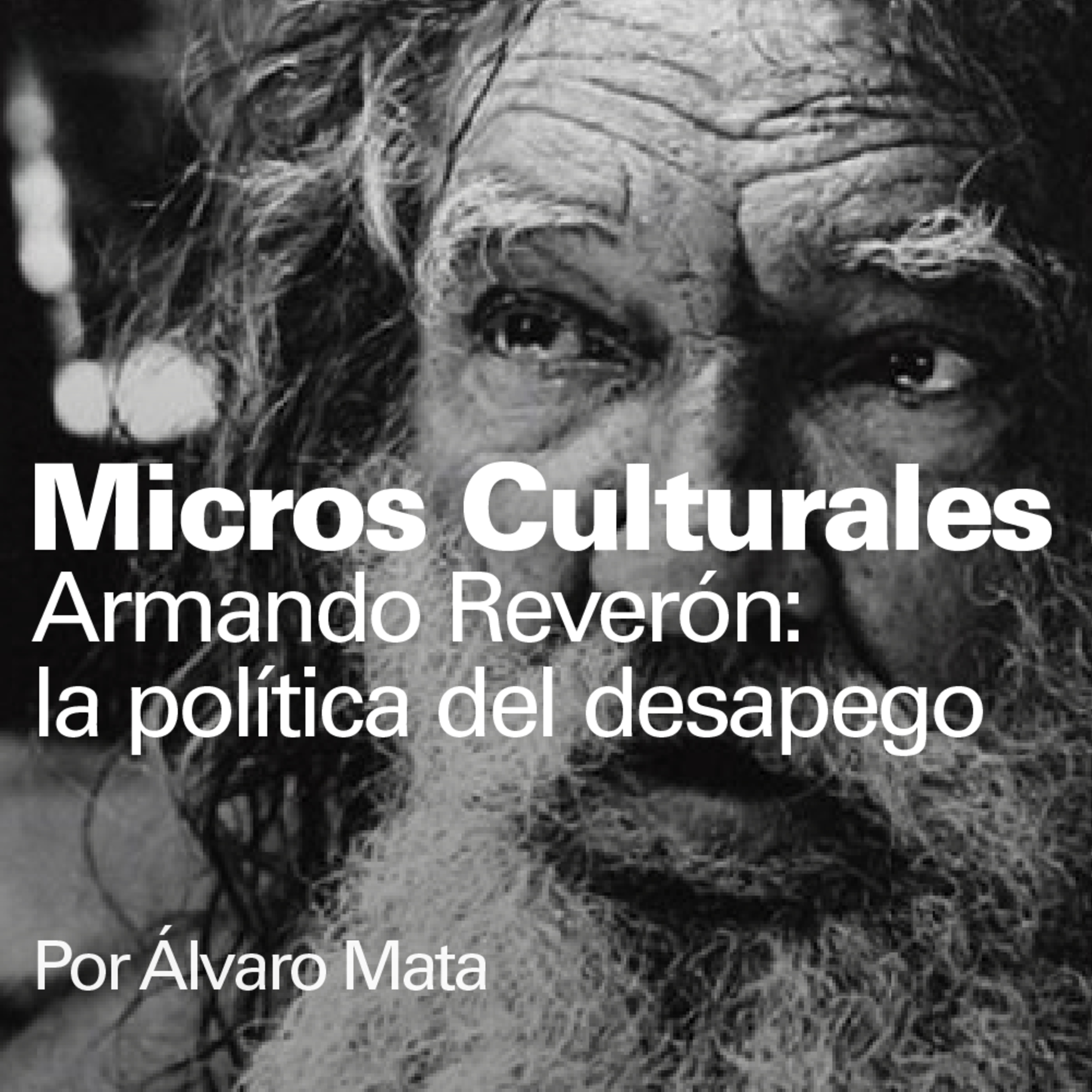 Micro Cultural "Armando Reverón: la política del desapego" episode artwork