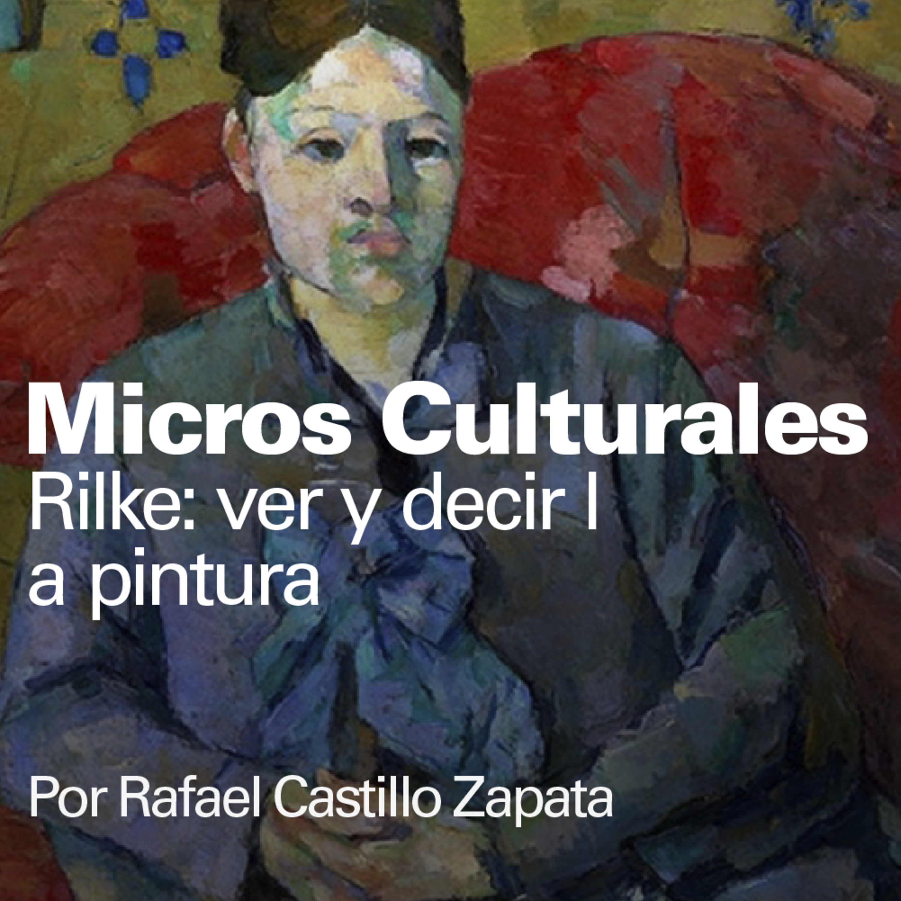Micro cultural "Rilke: ver y decir la pintura" episode artwork