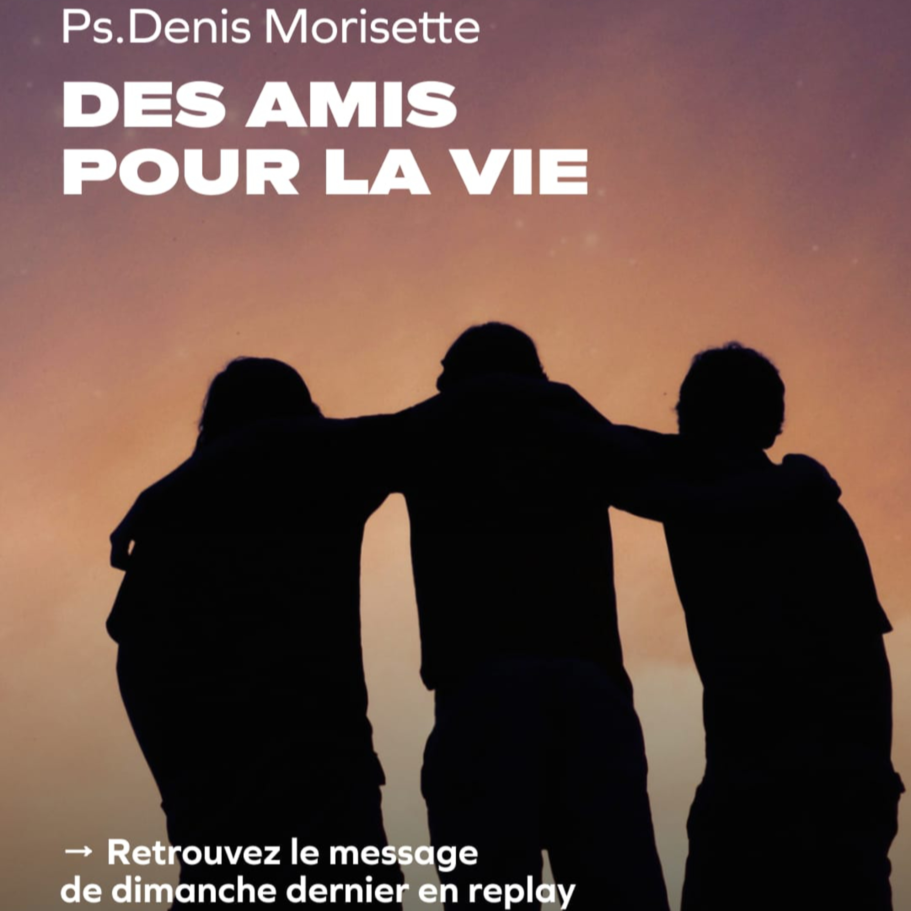 Des Amis pour la vie | Pasteur Denis Morissette episode artwork