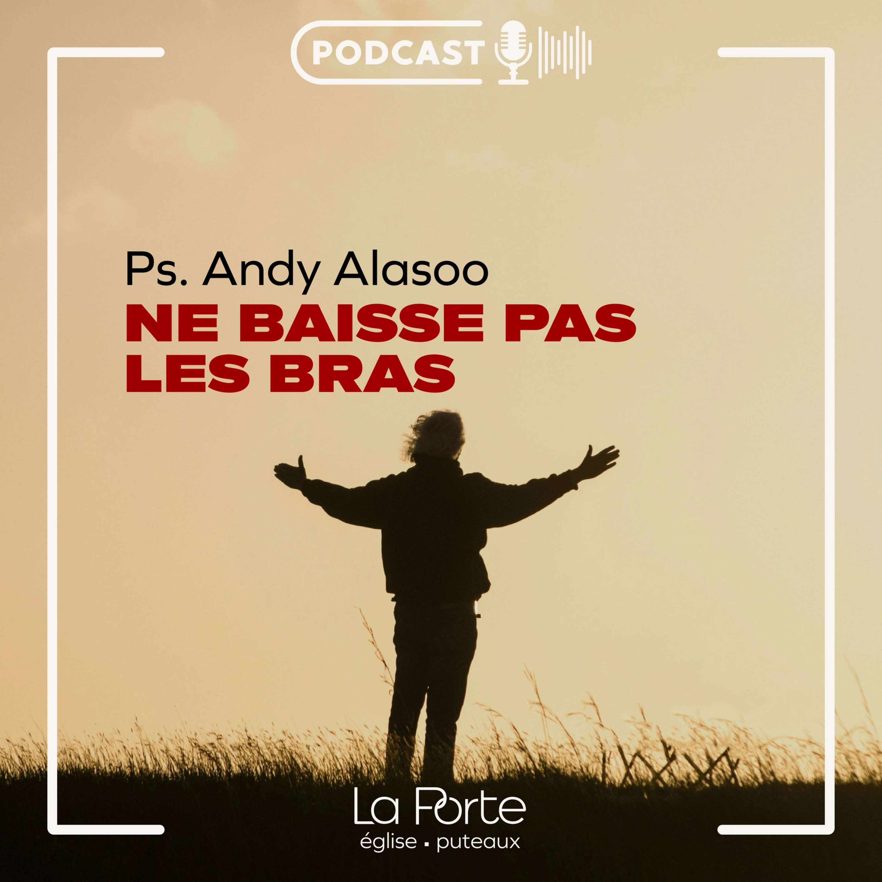 Ne baisse pas les bras | Pasteur Andy ALASOO episode artwork