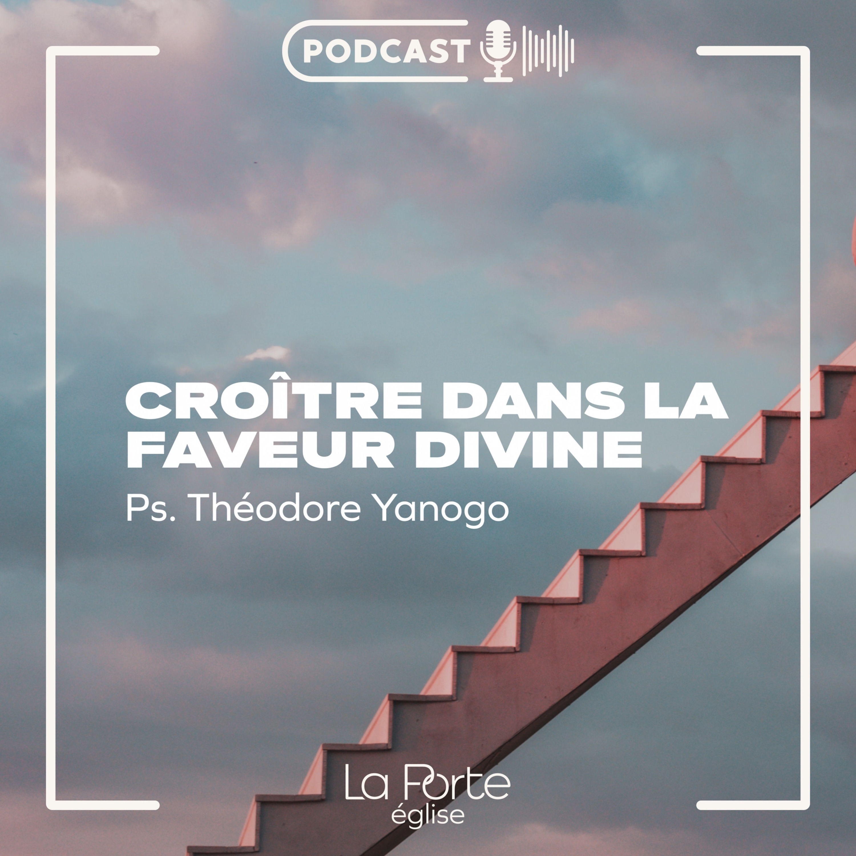 Croître dans la faveur divine | Pasteur Théodore YANOGO episode artwork