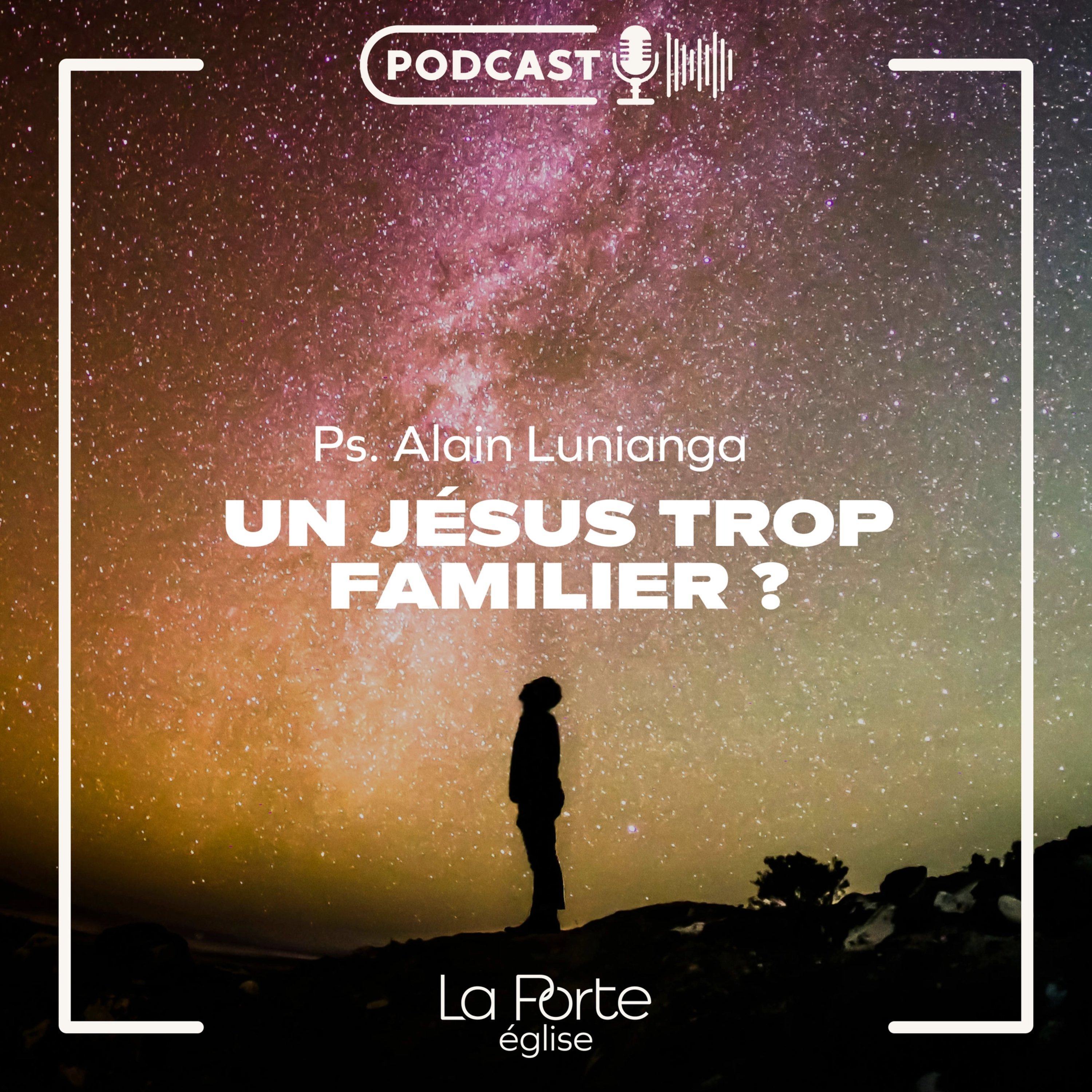 Un Jesus trop familier ? | Pasteur Alain LUNIANGA episode artwork
