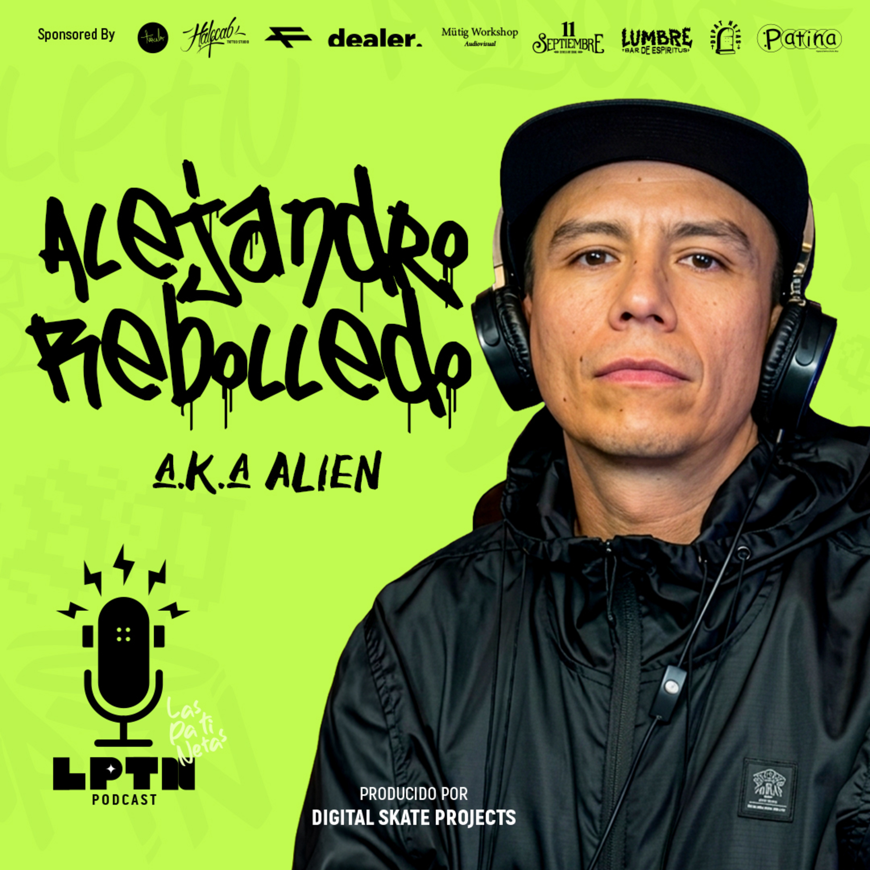 EP. 10 Alejandro Rebolledo A.K.A Alien