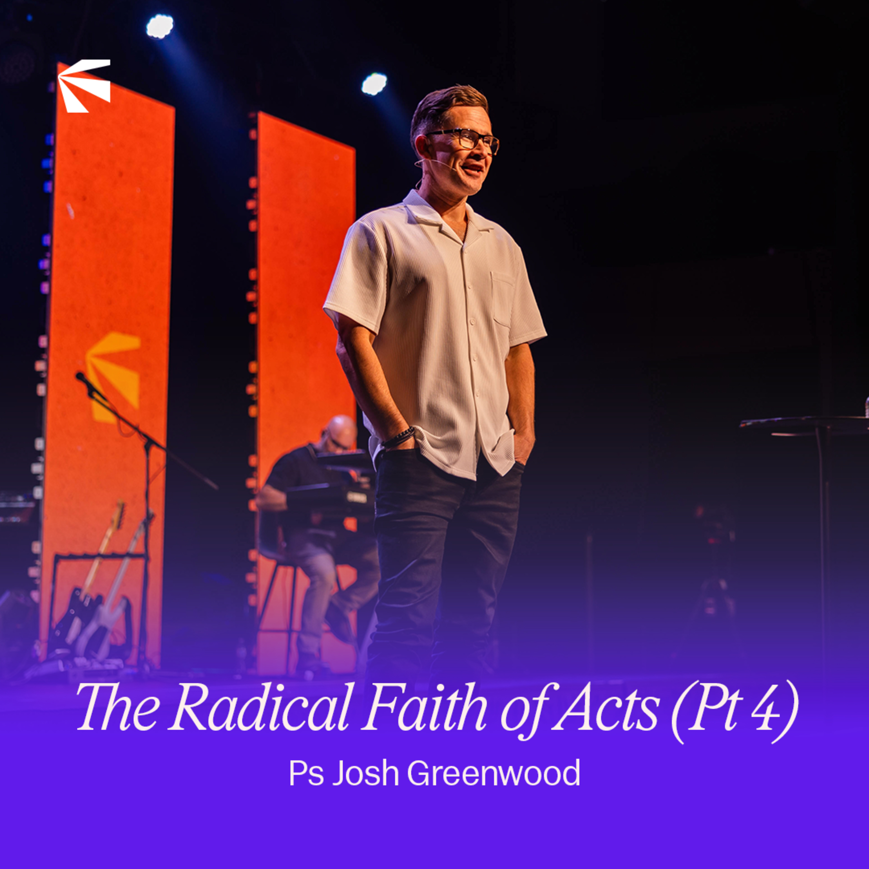 The Radical Faith of Acts (Part 4) | Josh Greenwood episode artwork