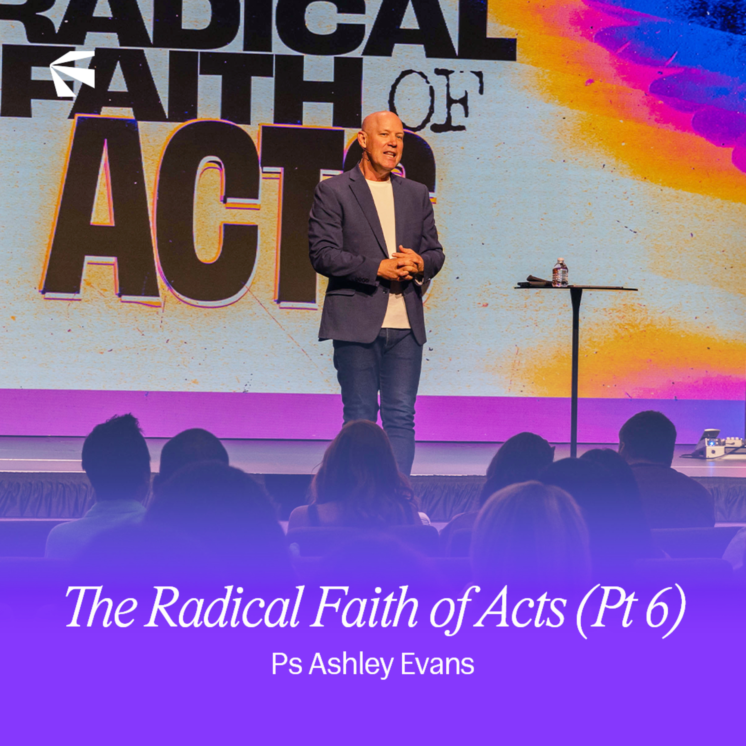 The Radical Faith of Acts (Part 6) | Ashley Evans episode artwork
