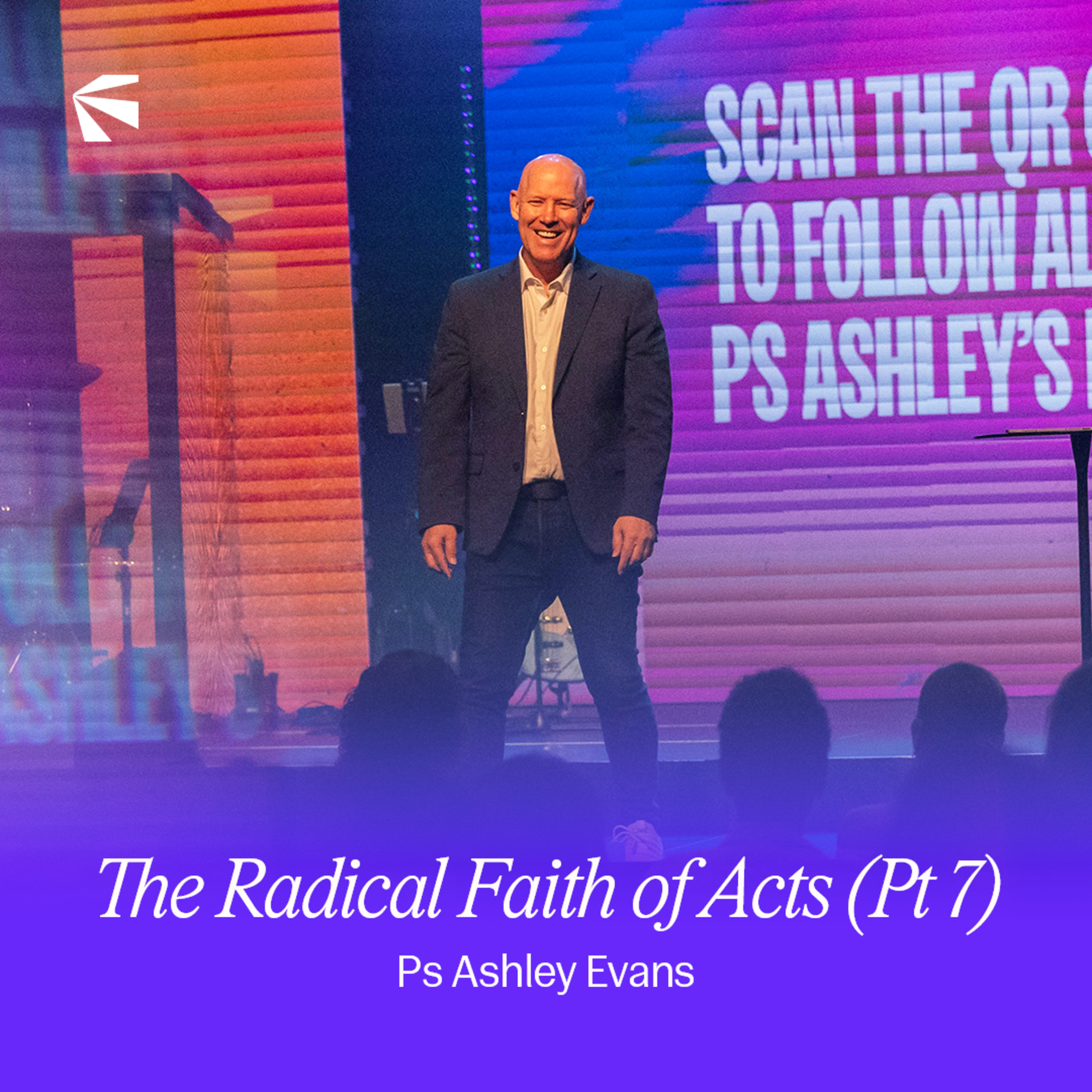 The Radical Faith of Acts (Part 7) | Ashley Evans episode artwork
