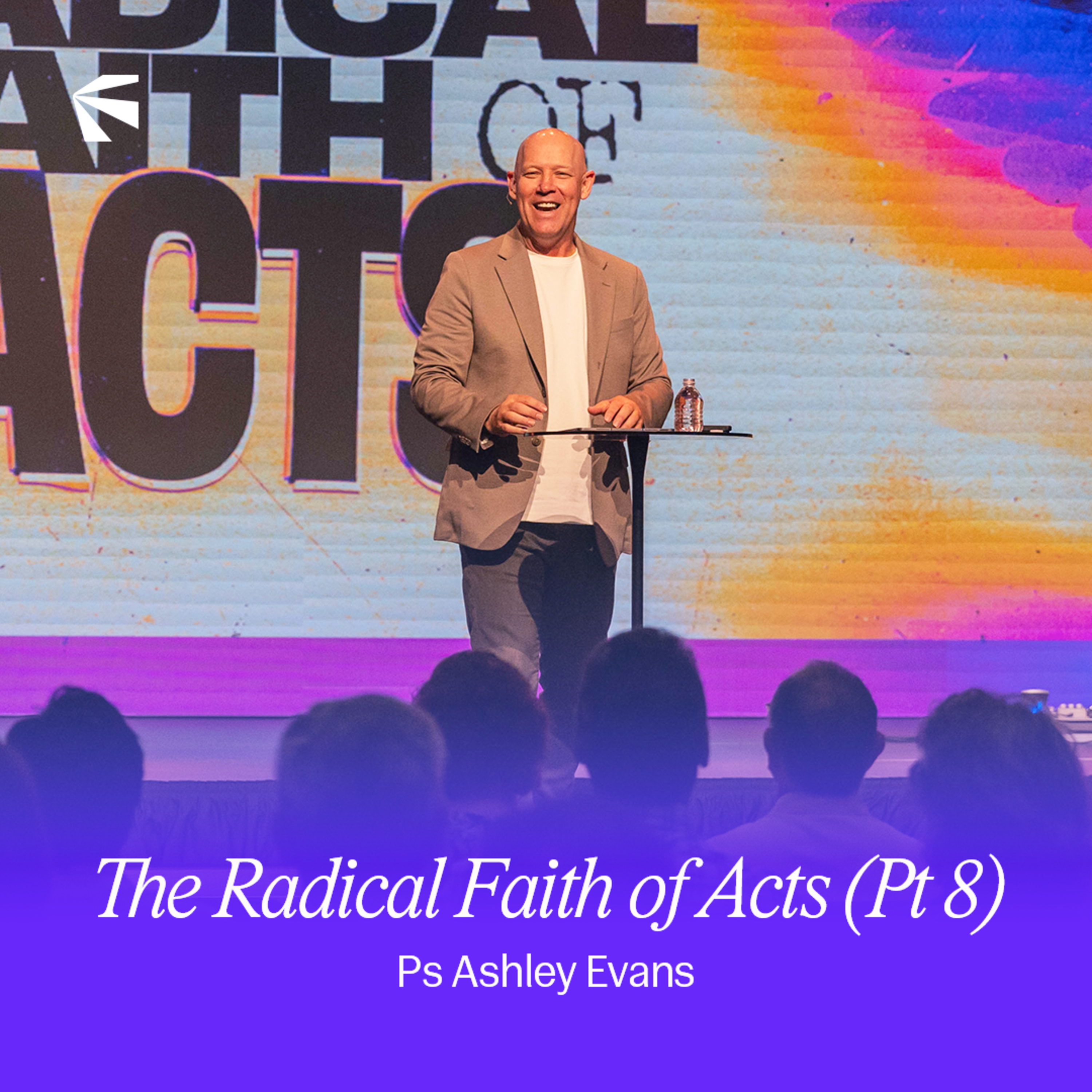 The Radical Faith of Acts (Part 8) | Ashley Evans episode artwork