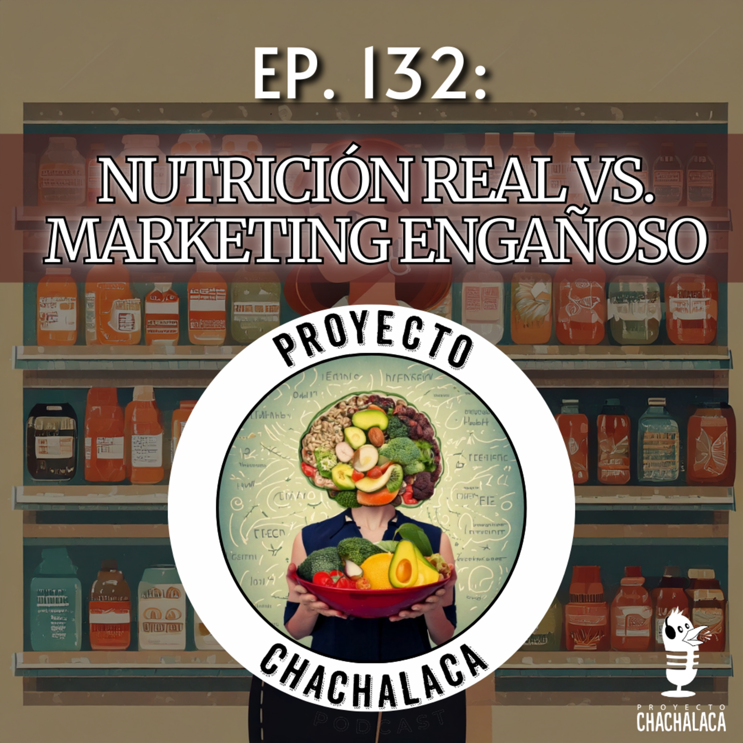 EP132: Nutrición Real vs. Marketing Engañoso, ft. Sandra Serpas. episode artwork