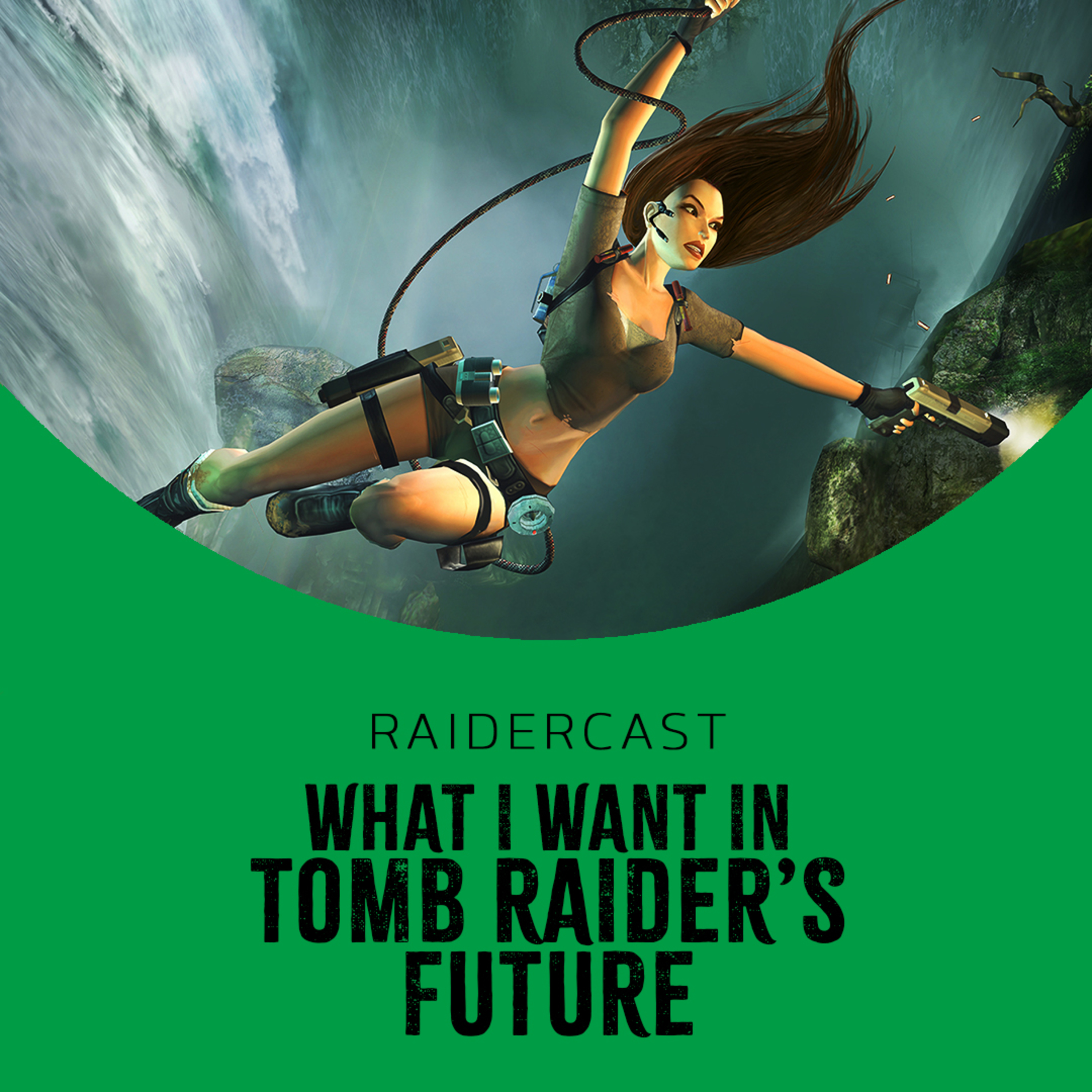 52: What I Want In Tomb Raider's Future