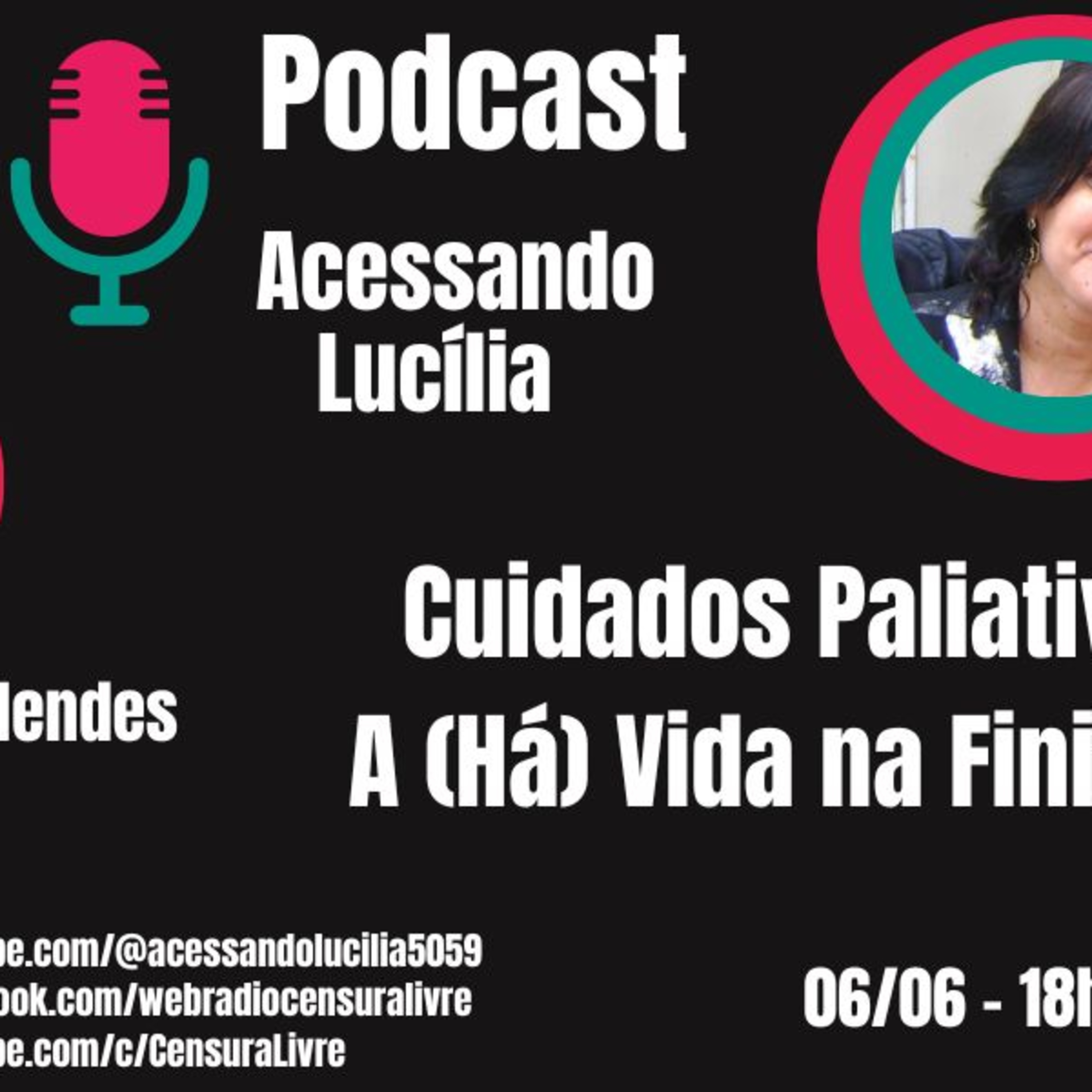  ACESSANDO LUCÍLIA - Cuidados Paliativos - A (Há) Vida na Finitude (06/06) episode artwork