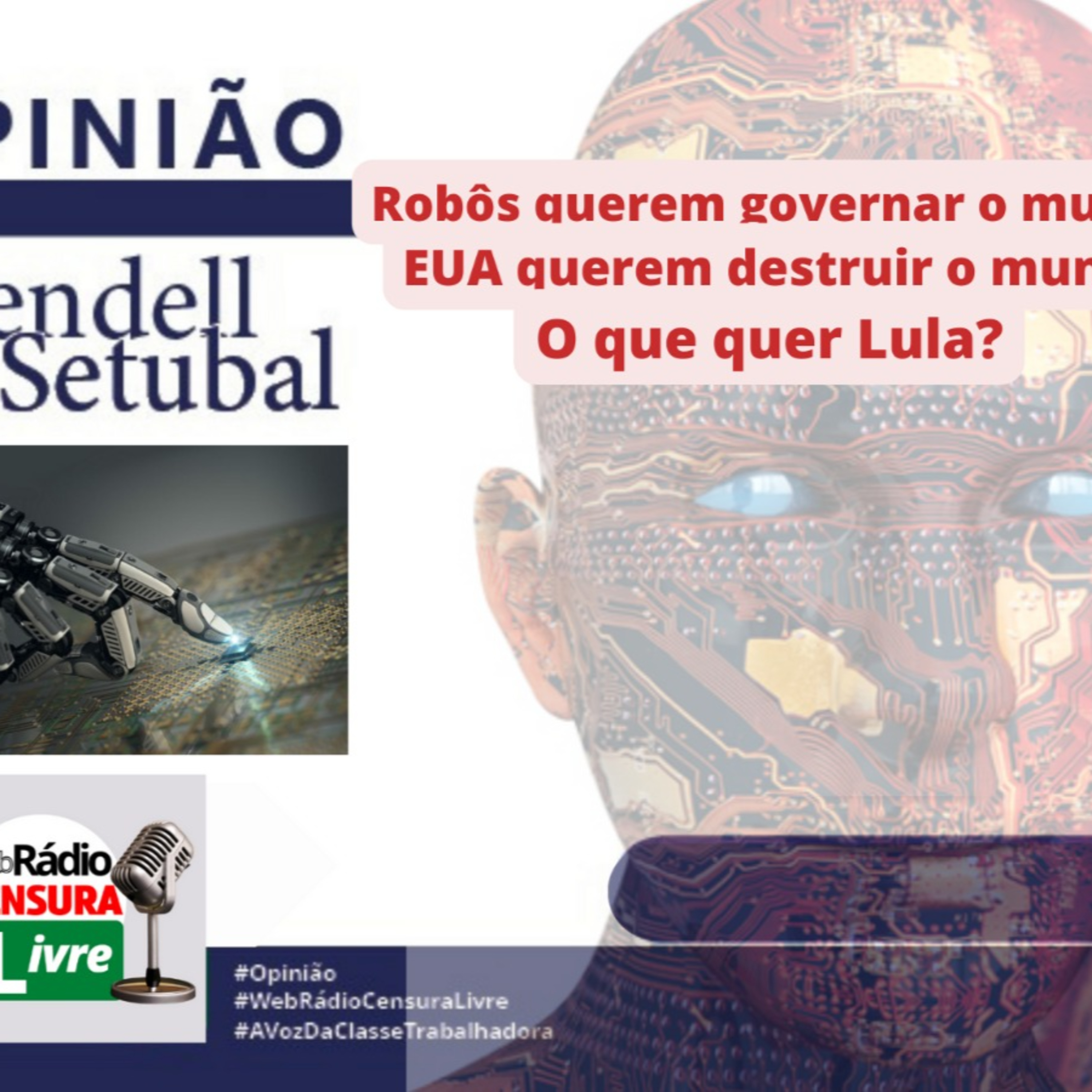 OPINIÃO - Robôs querem governar o mundo. EUA querem destruir o mundo. O que quer Lula? (12/7) episode artwork