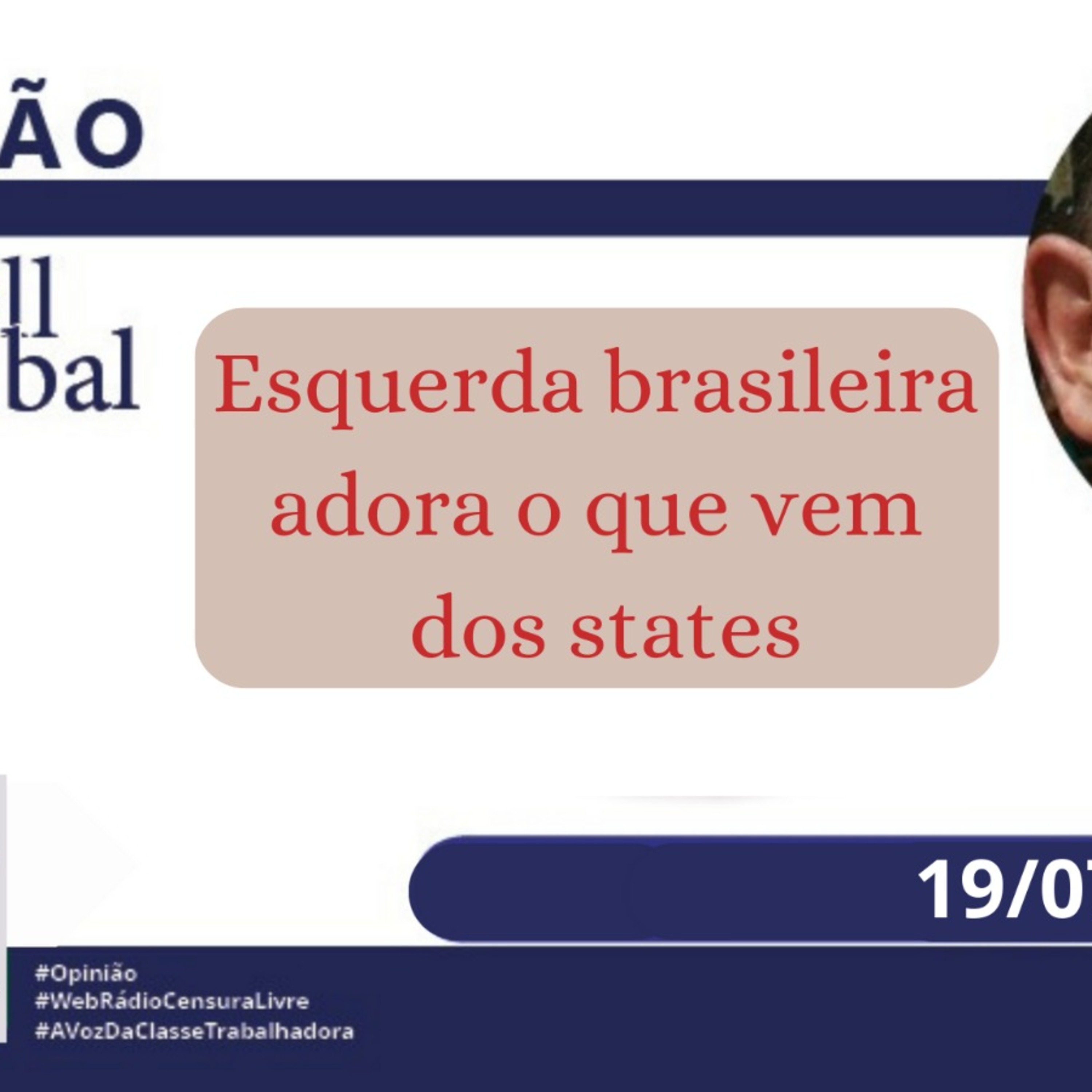 OPINIÃO – Esquerda brasileira adora o que vem dos states (19/07) episode artwork