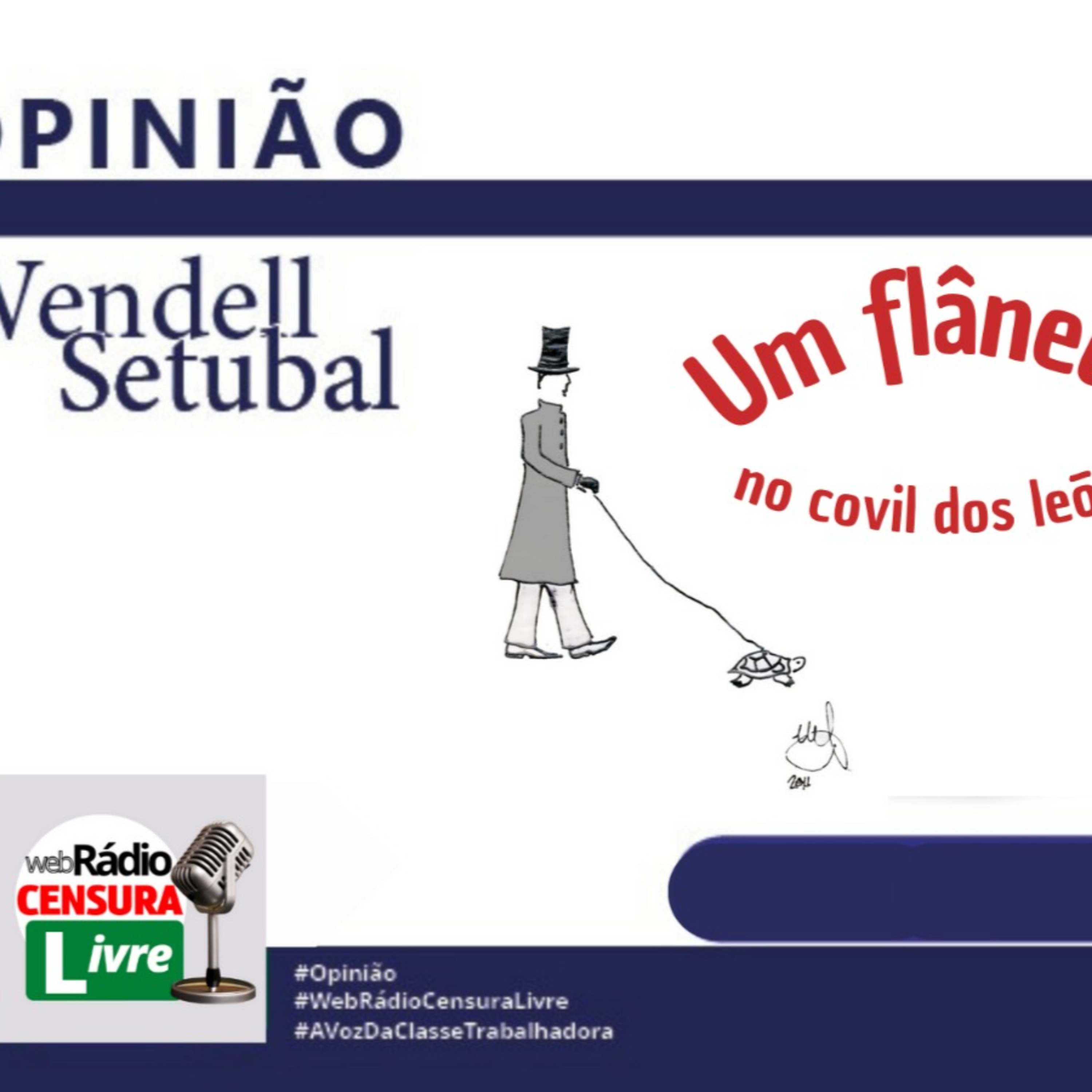 OPINIÃO - UM FLÂNEUR NO COVIL DOS LEÕES (09/08) episode artwork