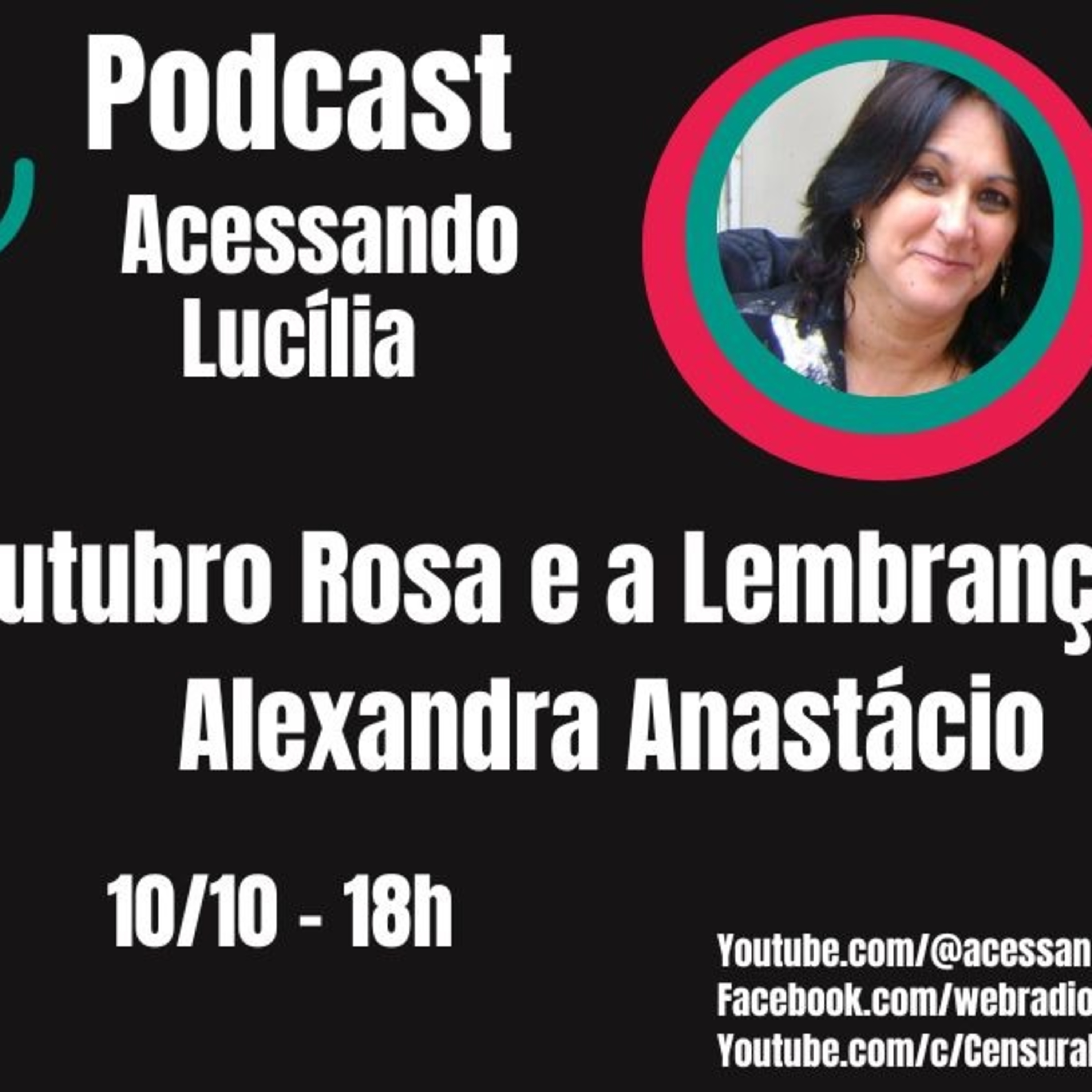 ACESSANDO LUCÍLIA – Reprise - Outubro Rosa e a Lembrança de Alexandra Anastácio (10/10) episode artwork