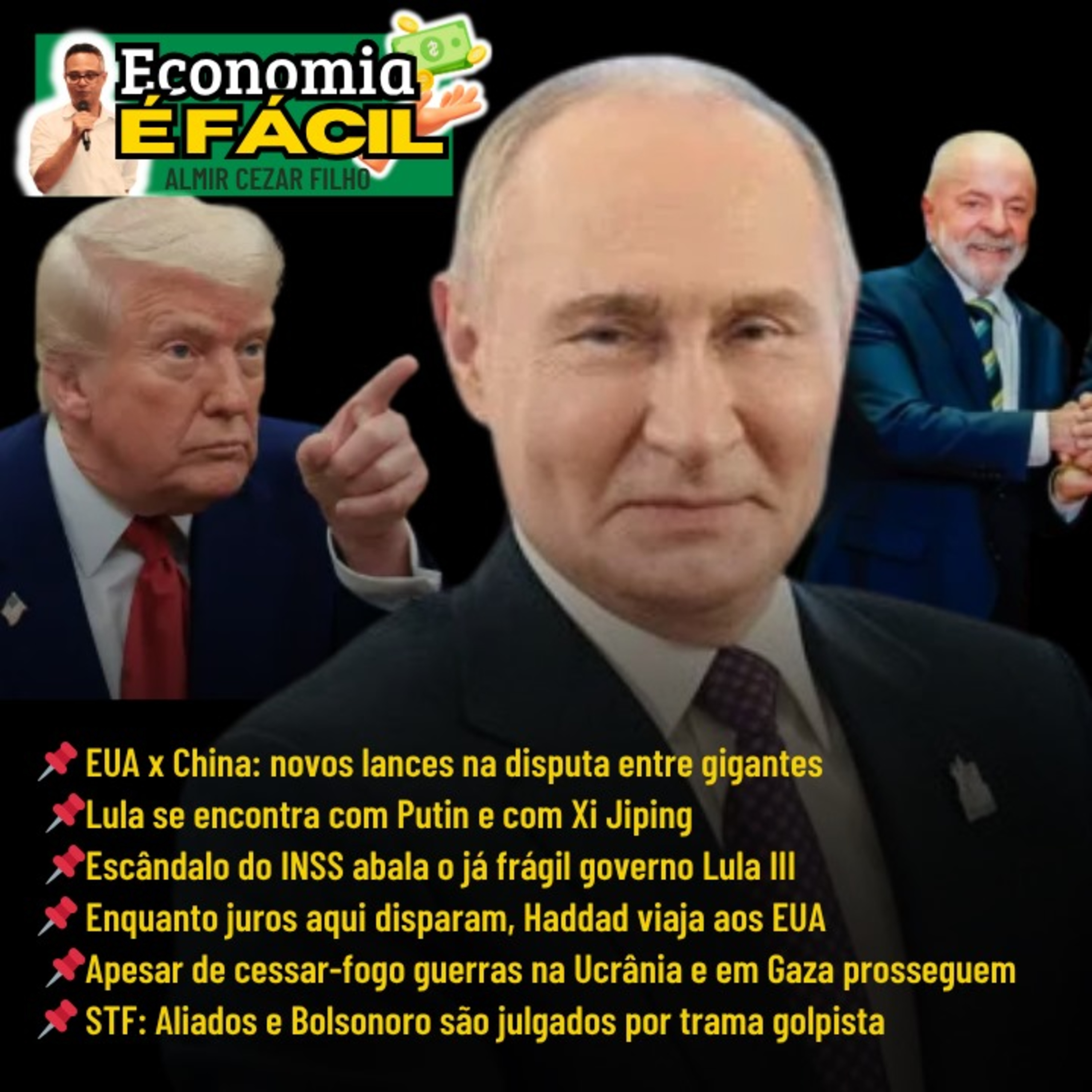 Trump, Lula, Putin e Xi: conjuntura quente no Brasil e no mundo | ECONOMIA É FÁCIL episode artwork