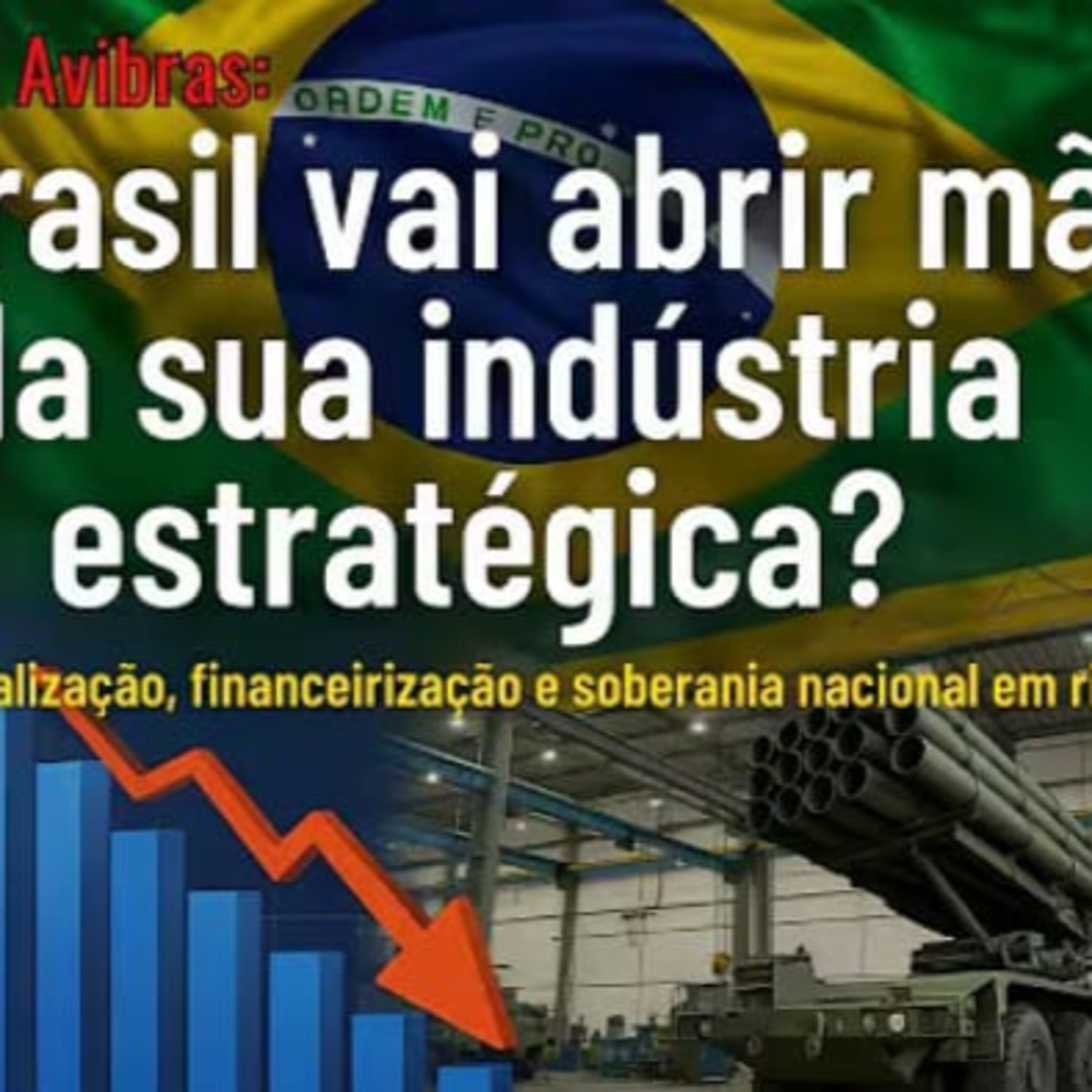 ECONOMIA É FÁCIL🚨 Crise na Avibras: a indústria brasileira vai morrer?  episode artwork