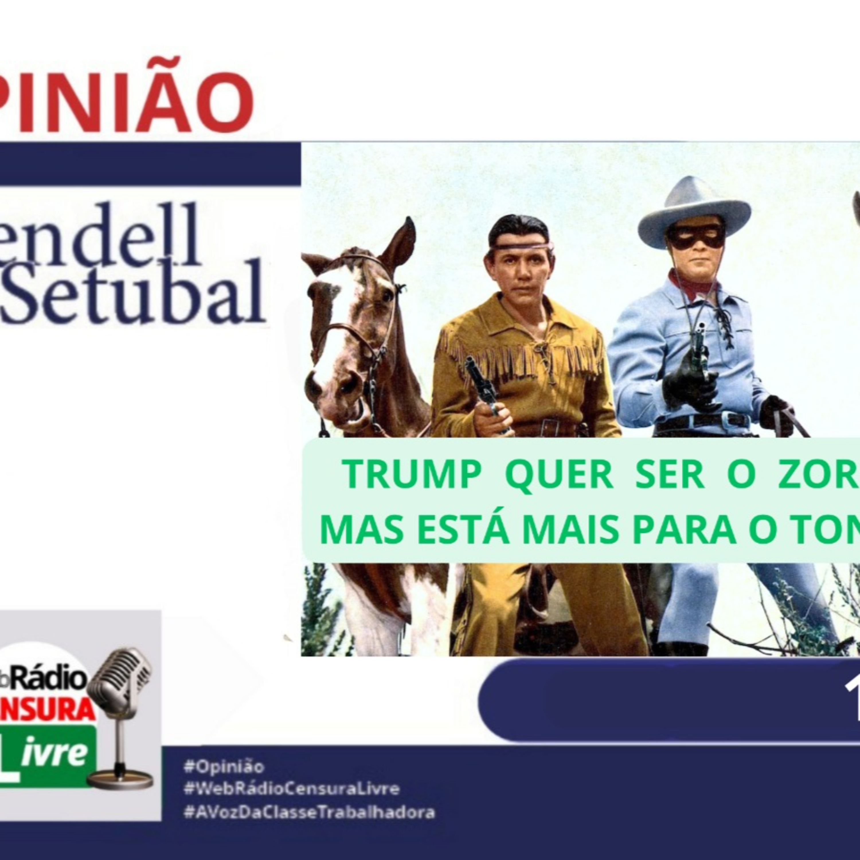 OPINIÃO - Trump quer ser o Zorro, mas está para o Tonto (16/7/2025) episode artwork