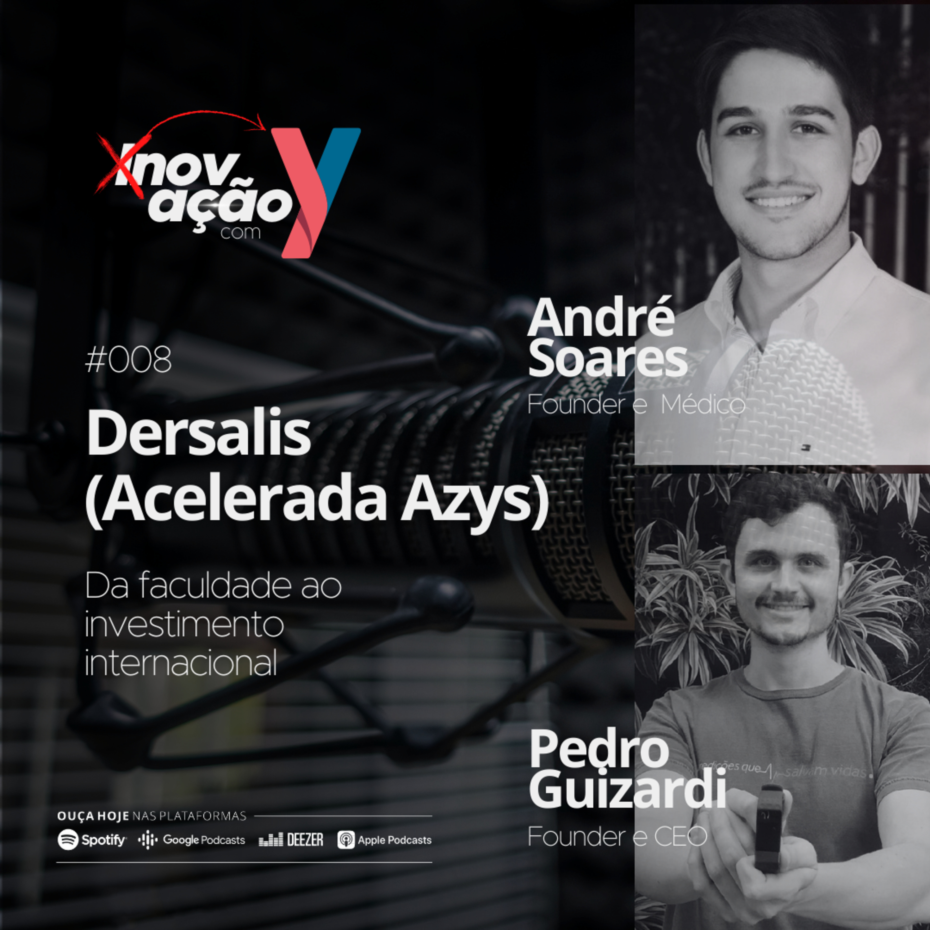 #008 Dersalis (Acelerada Azys) | Da faculdade ao investimento internacional feat. André Soares e Pedro Guizardi