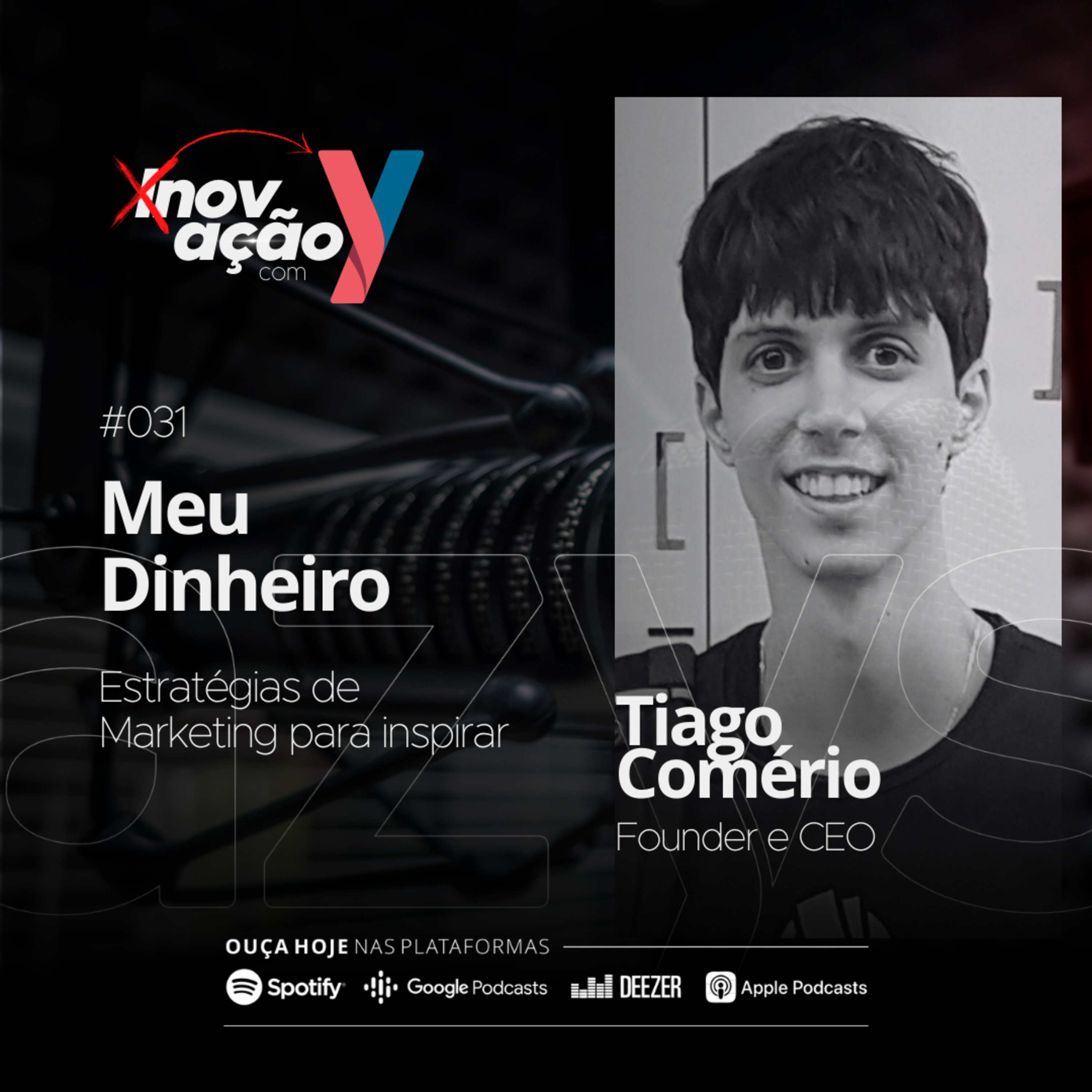 #031 Meu Dinheiro | Estratégias de marketing para inspirar feat. Tiago Comério