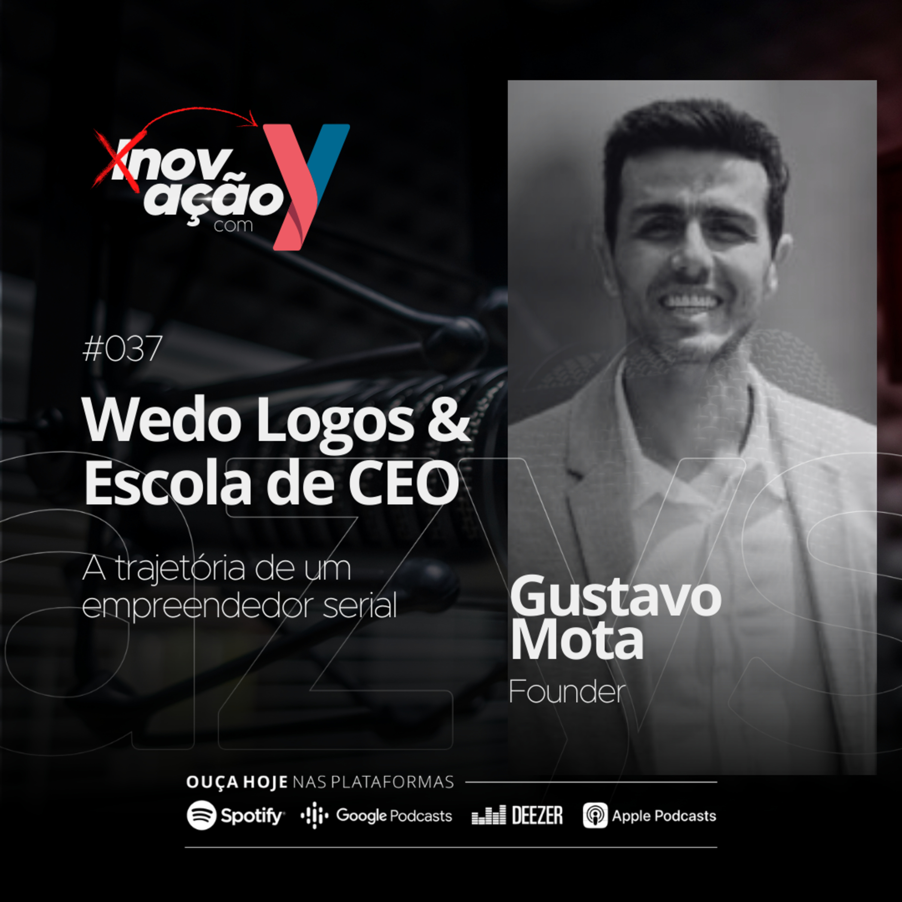 #037 Wedo Logos & Escola de CEO | A trajetória de um empreendedor serial feat. Gustavo Mota