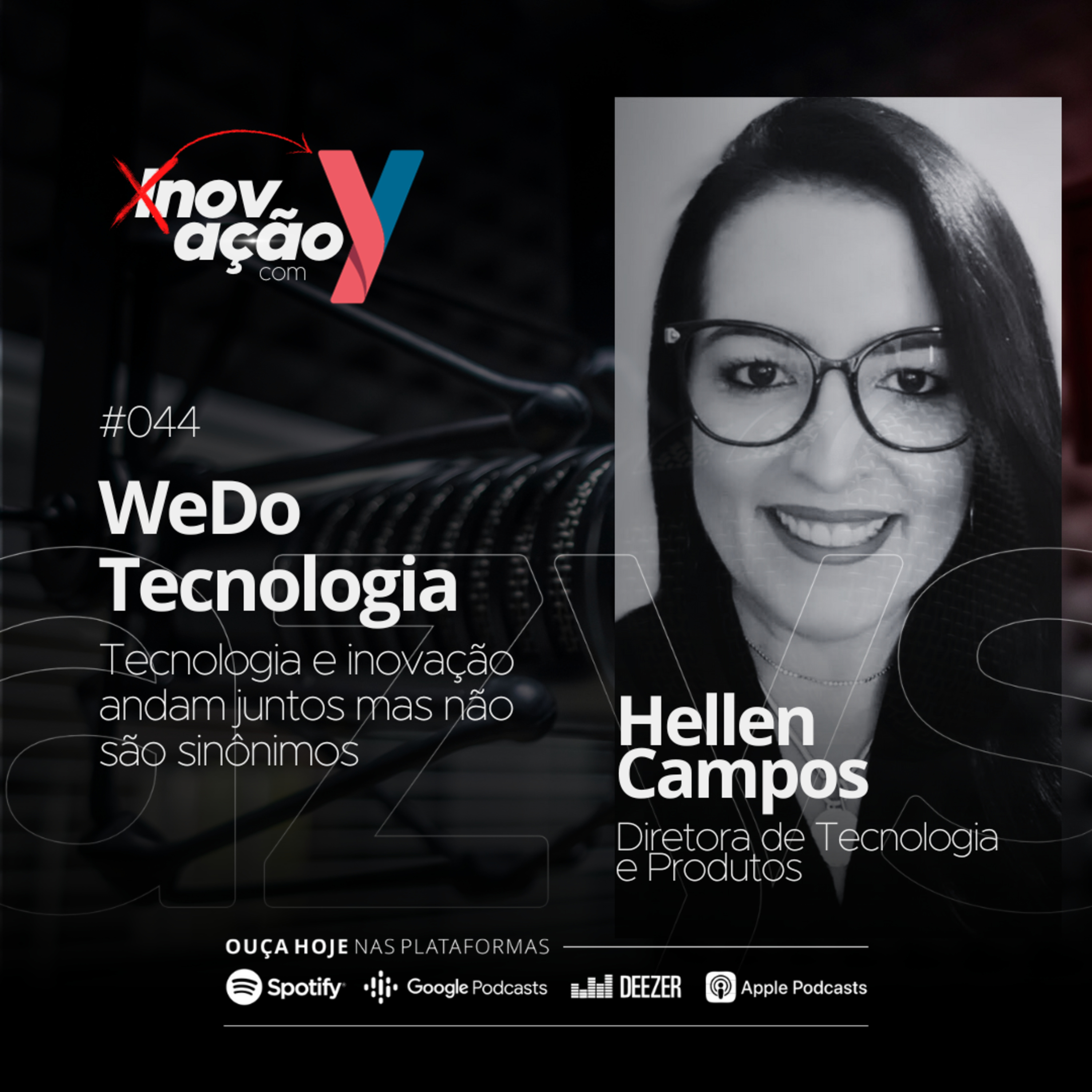 #044 WeDo Tecnologia: Tecnologia e inovação andam juntos mas não são sinônimos feat. Hellen Campos