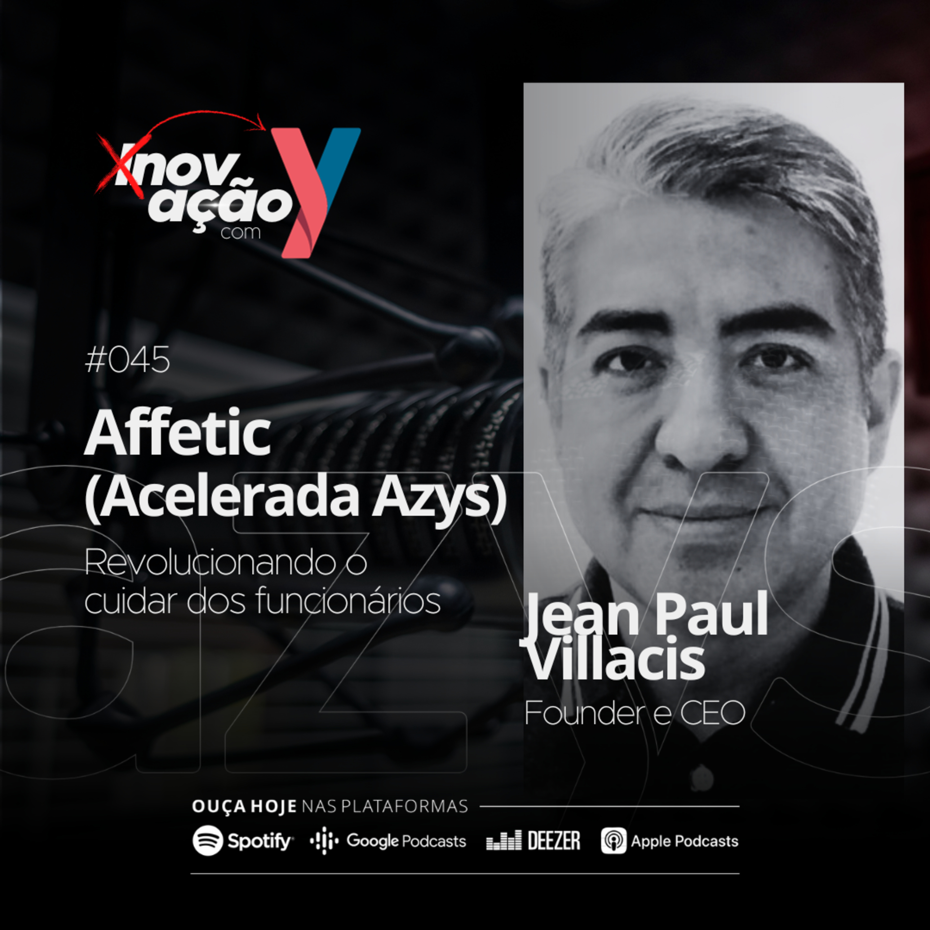 #045 Affetic (Acelerada Azys): Revolucionando o cuidar dos funcionários feat Jean Villacis