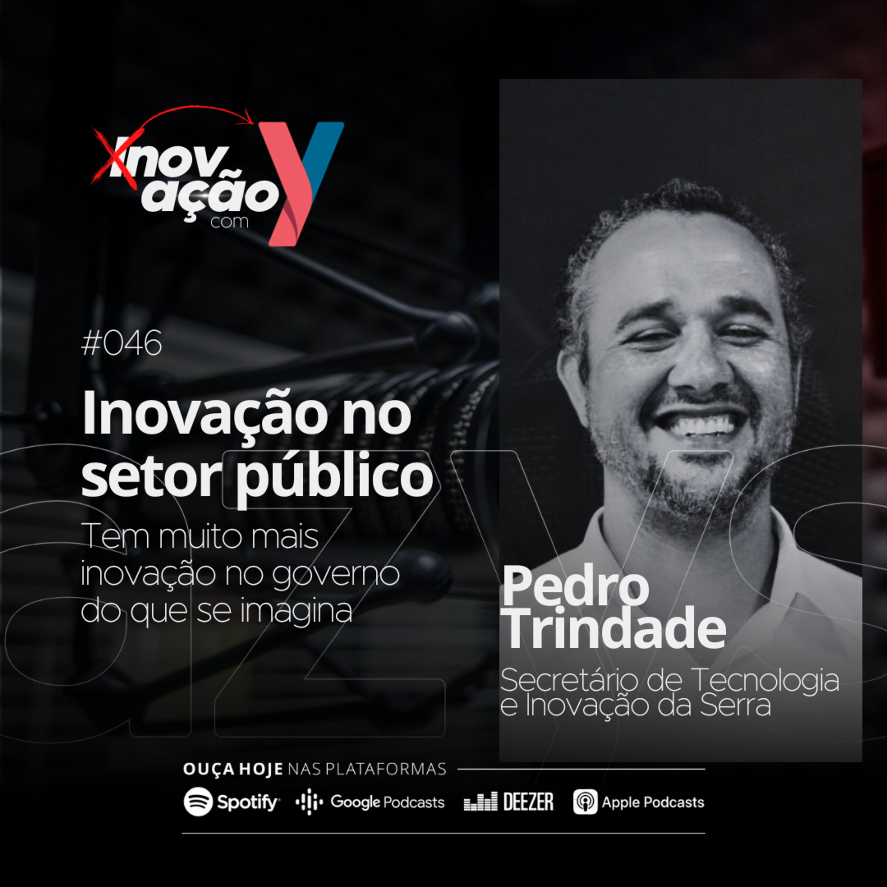 #046 Inovação no Setor Público: Tem muito mais inovação no governo do que se imagina feat Pedro Trindade