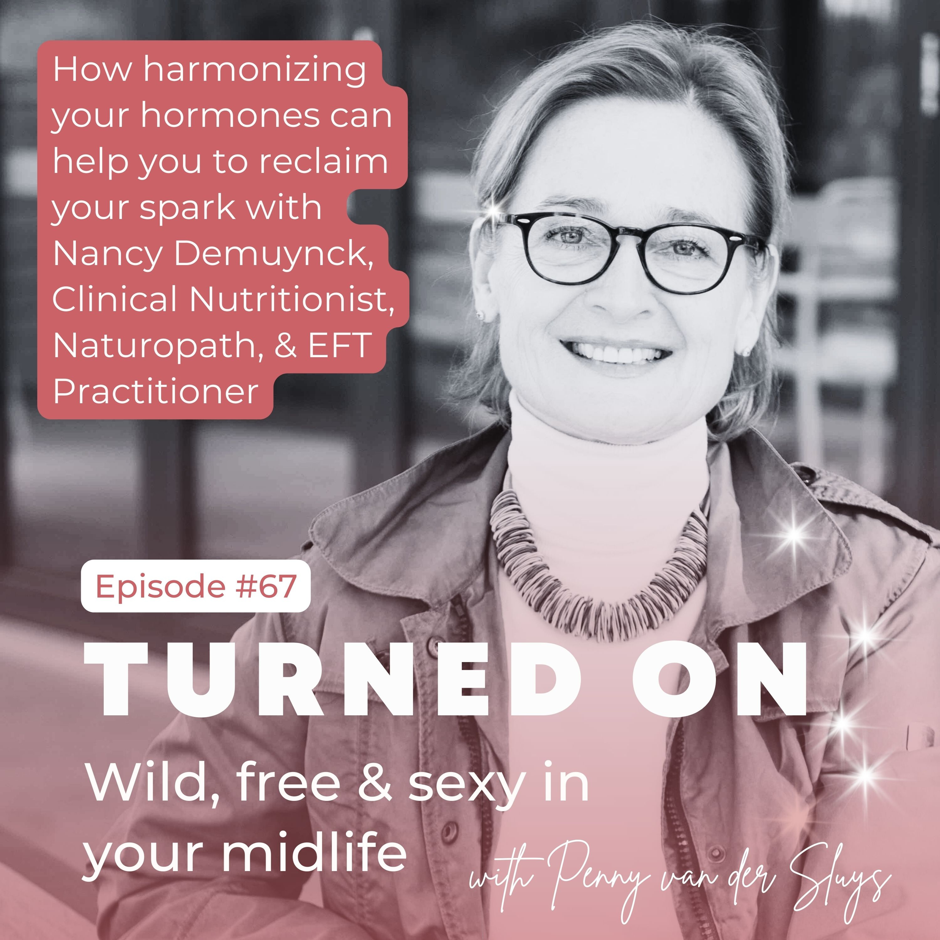 67 | How harmonising your hormones can help you reclaim your spark with Nancy Demuynck, Clinical nutritionist, naturopath & EFT practitioner episode artwork