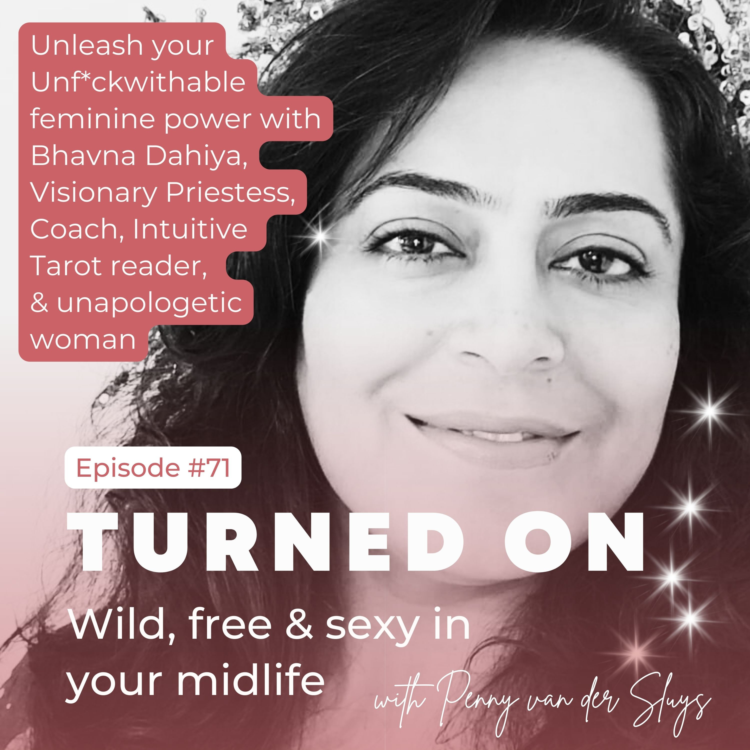 71 | Unleash your Unf*ckwithable feminine power with Bhavna Dahiya, Visionary Priestess, Coach, Intuitive Tarot reader, & unapologetic woman  episode artwork