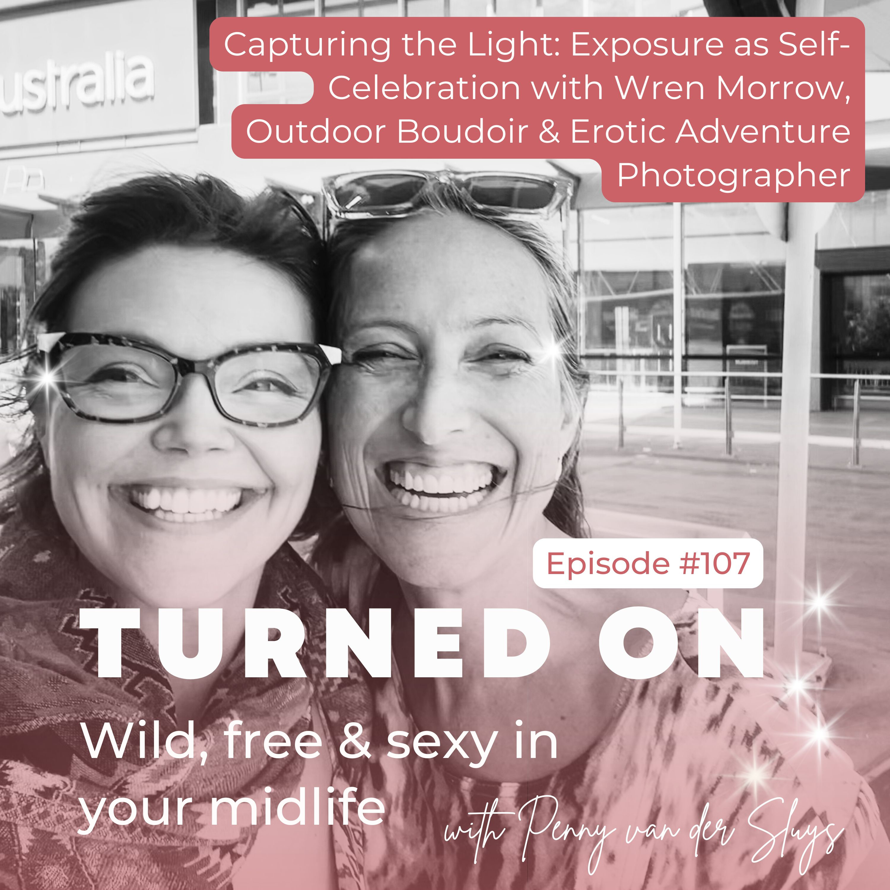 107 | Capturing the Light: Exposure as Self-Celebration with Wren Morrow, Outdoor Boudoir & Erotic Adventure Photographer