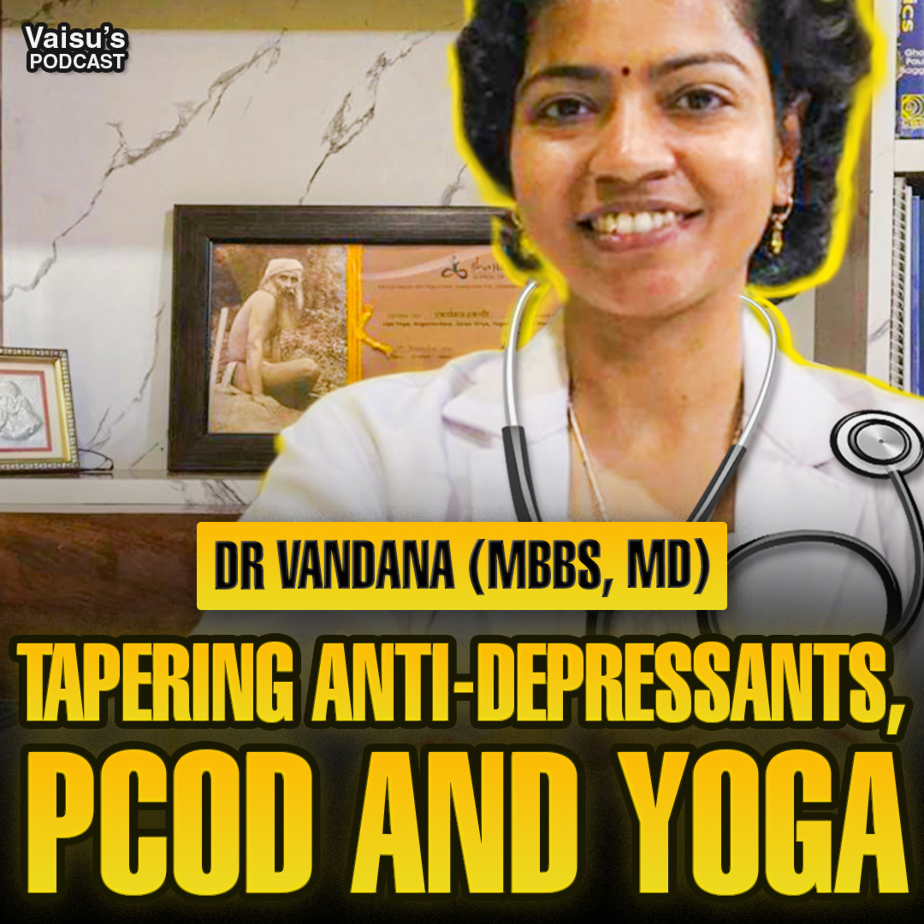 #396 Dr. Vandana (MBBS, MD) on her Depression, Tapering Anti Depressants, PCOD & Hatha yoga teachers training episode artwork
