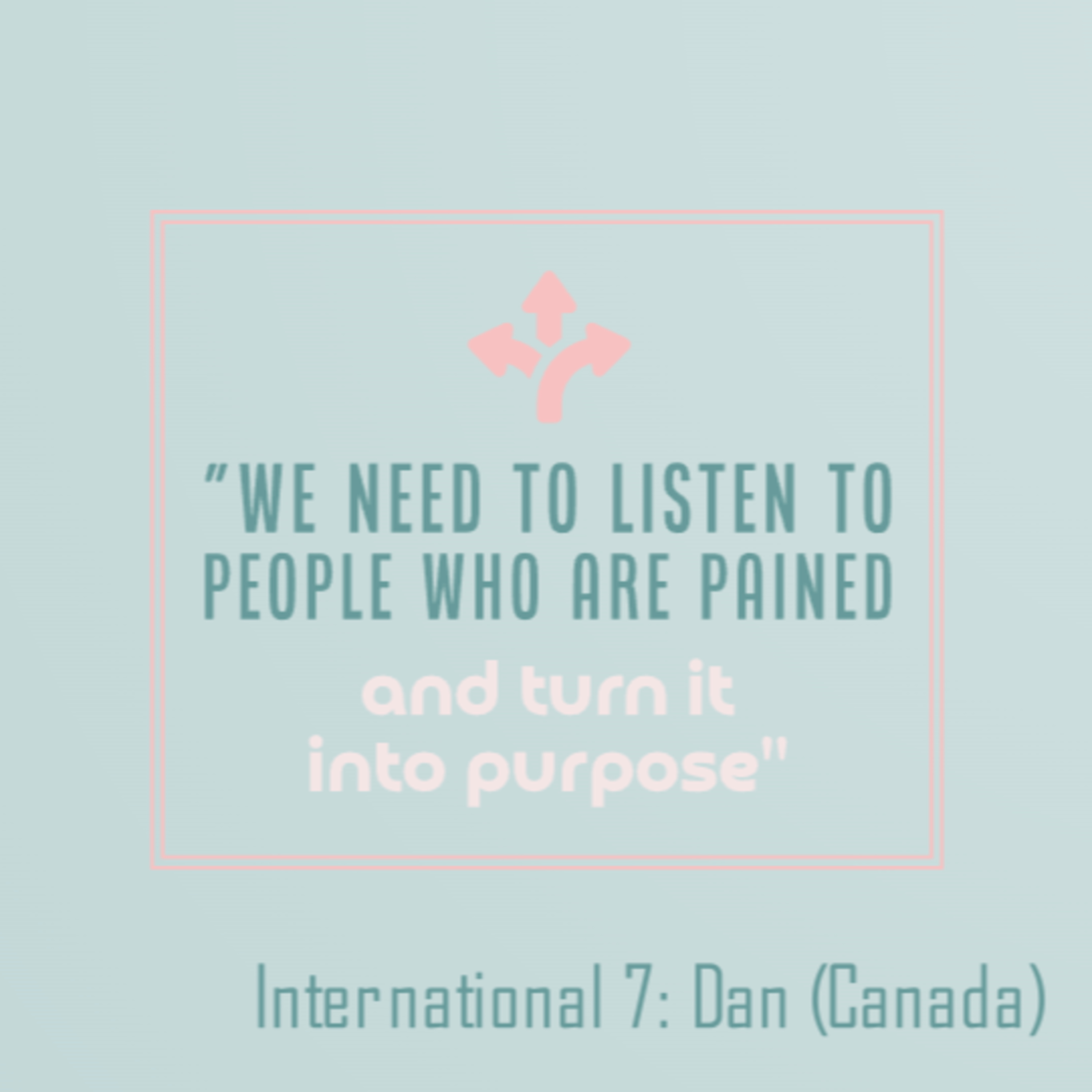 International Episode 7: Dan (Canada)
