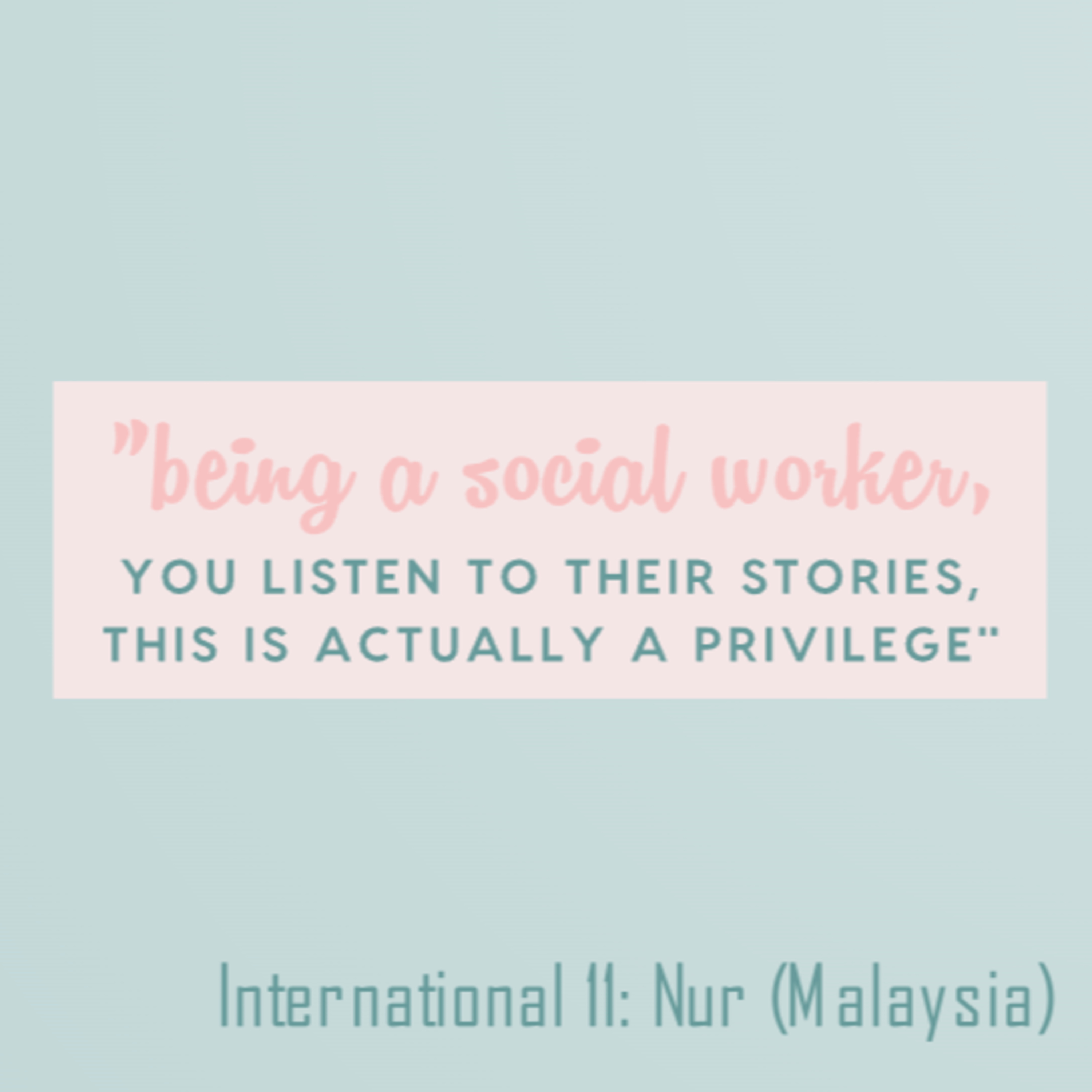 International Episode 11: Nur (Malaysia)