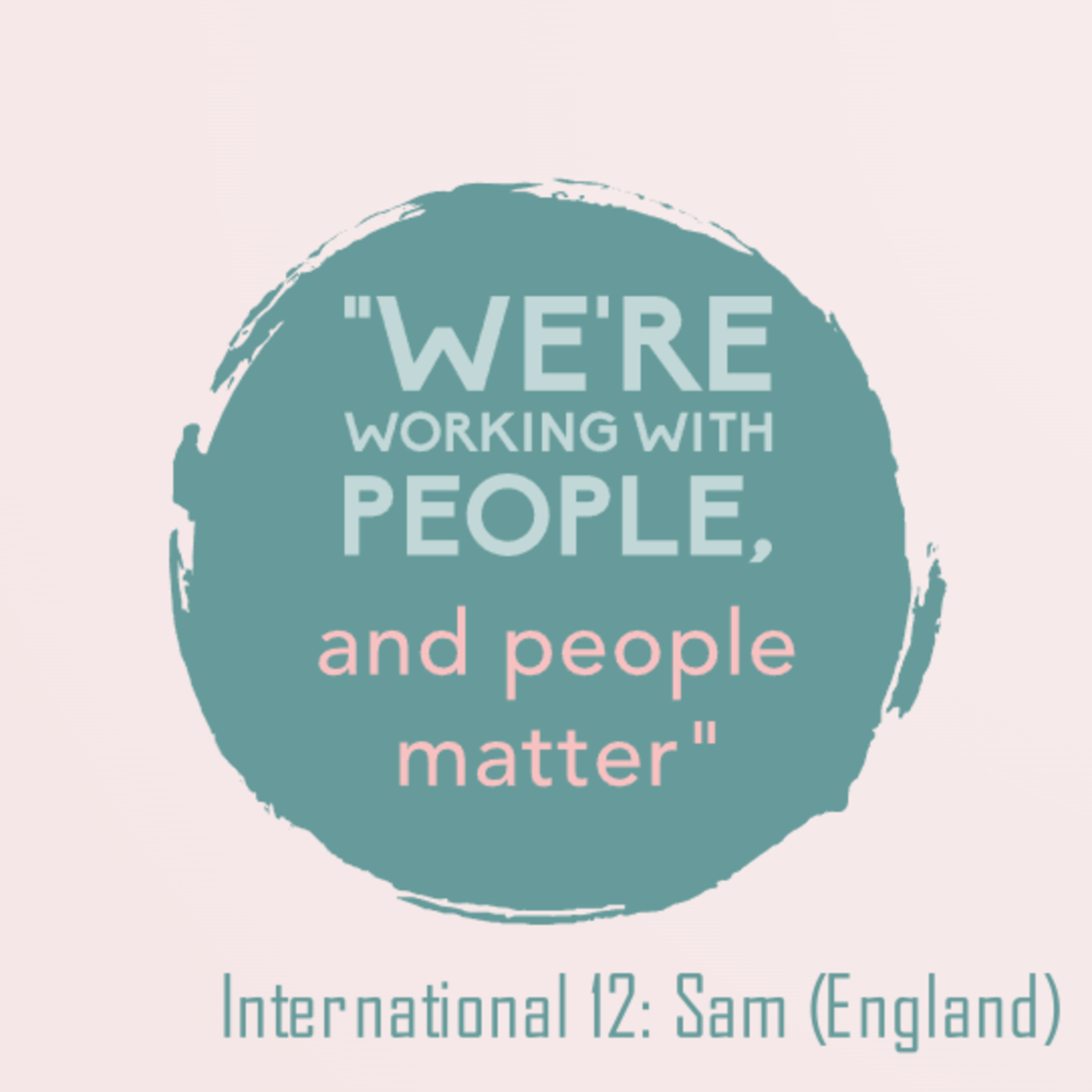 International Episode 12: Sam (England)