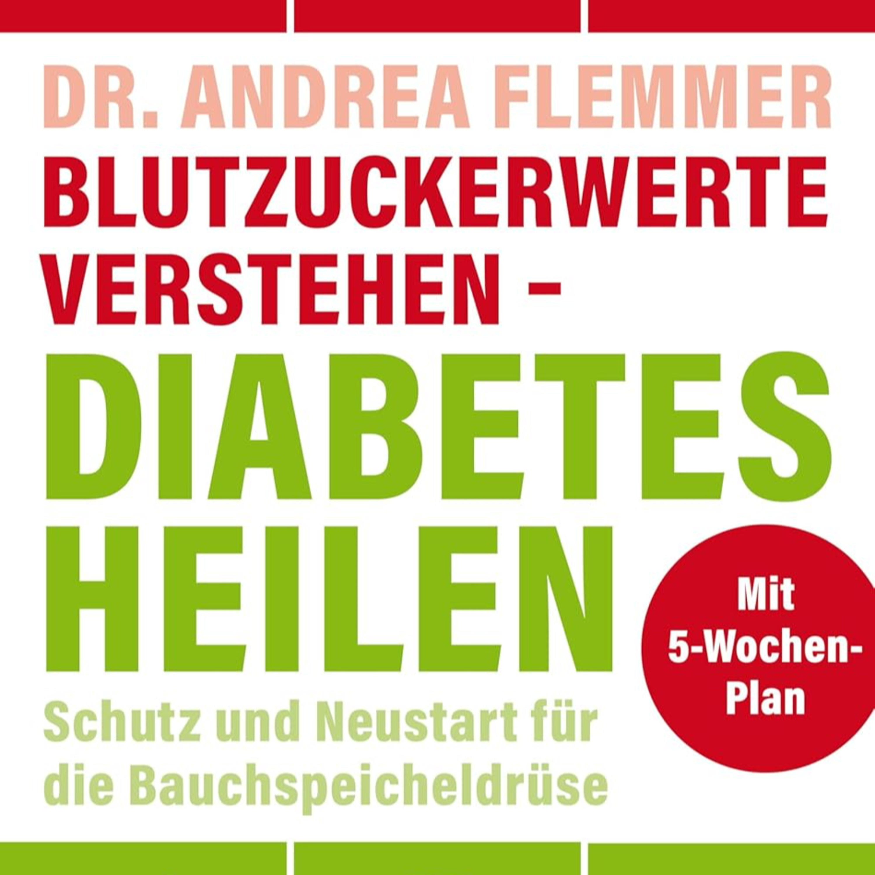 Blutzuckerwerte verstehen - Diabetes heilen: Schutz und Neustart für die Bauchspeicheldrüse mit 5-Wochen-Plan von Dr. Andrea Flemmer episode artwork