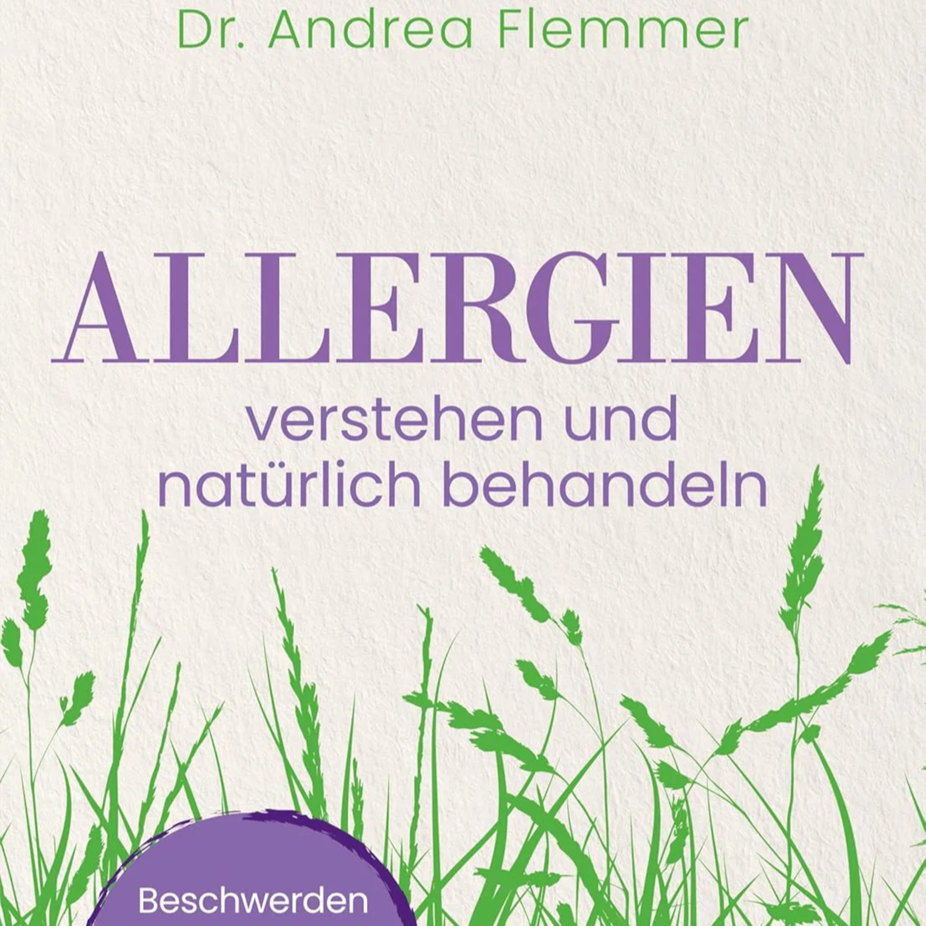 Allergien verstehen und natürlich behandeln: Beschwerden selbst lindern – Lebensqualität verbessern von Dr. Andrea Flemmer inkl. Überblick über die 12 häufigsten Allergien episode artwork