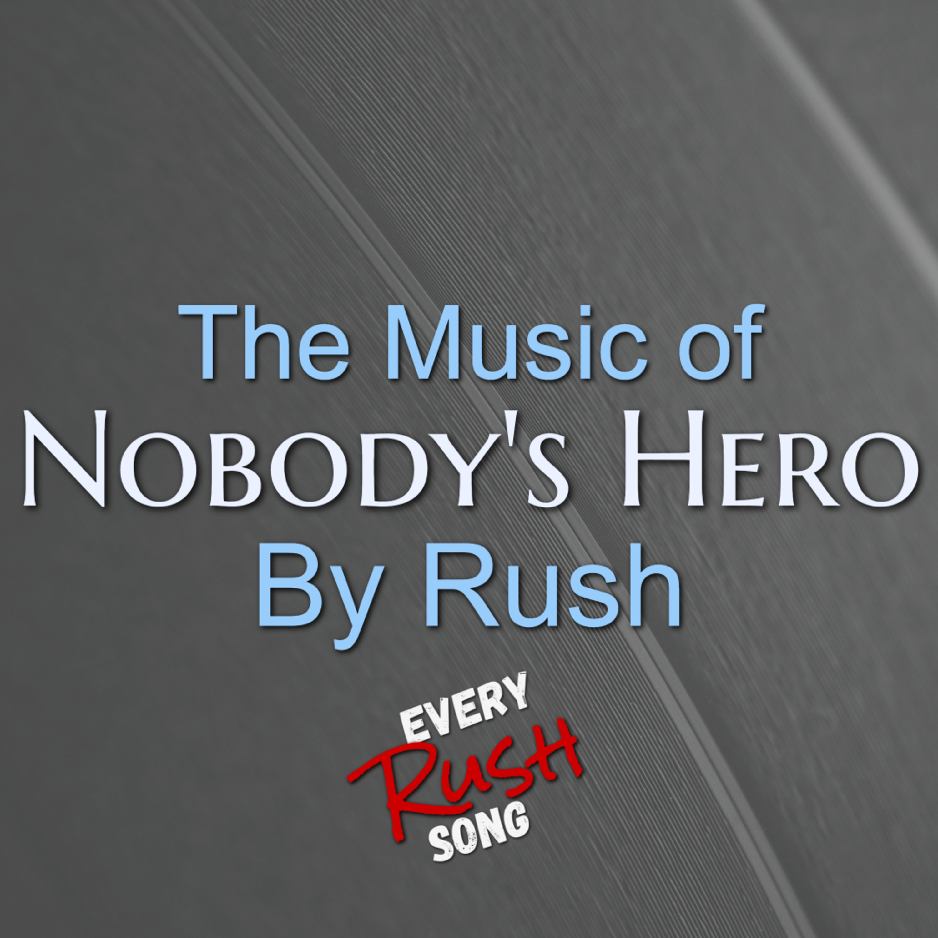 The Music of "Nobody's Hero" by Rush episode artwork