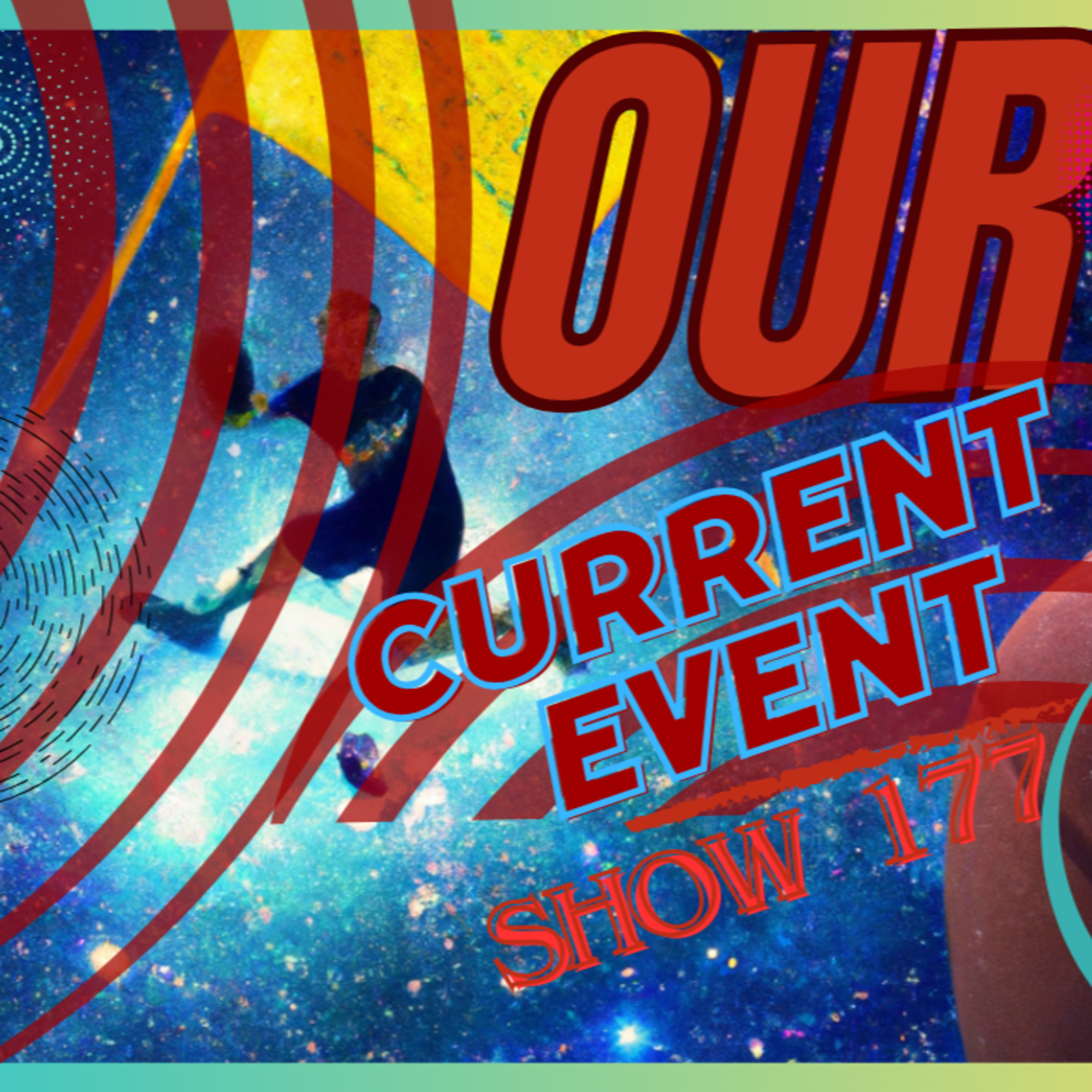 What Is Your Song? Our Current Events Show 177 episode artwork