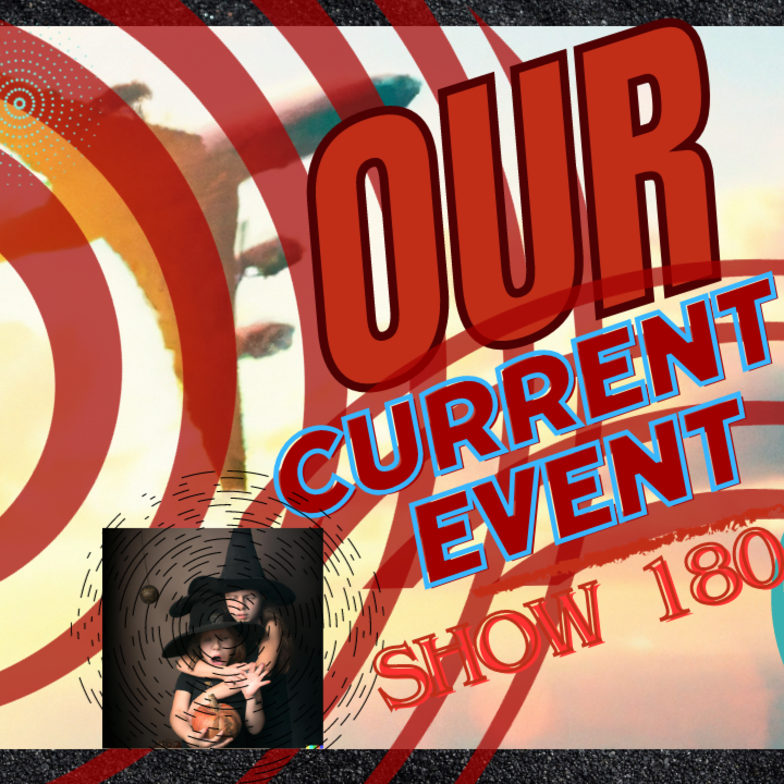 A Halloween First - Our Current Events Show # 180 episode artwork