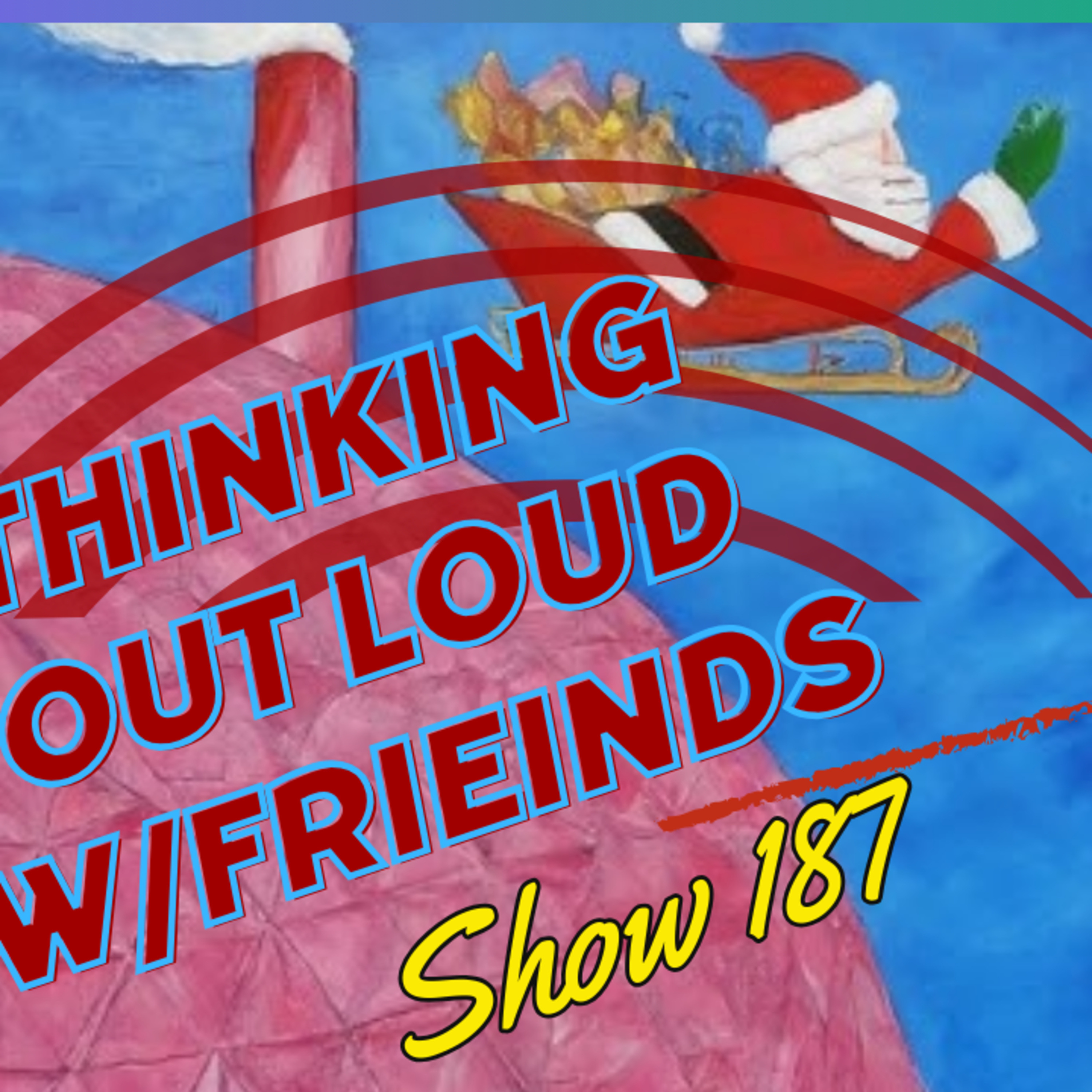 A Heavy Conversation Before Christmas - Thinking Out Loud w/Friends # 187 episode artwork