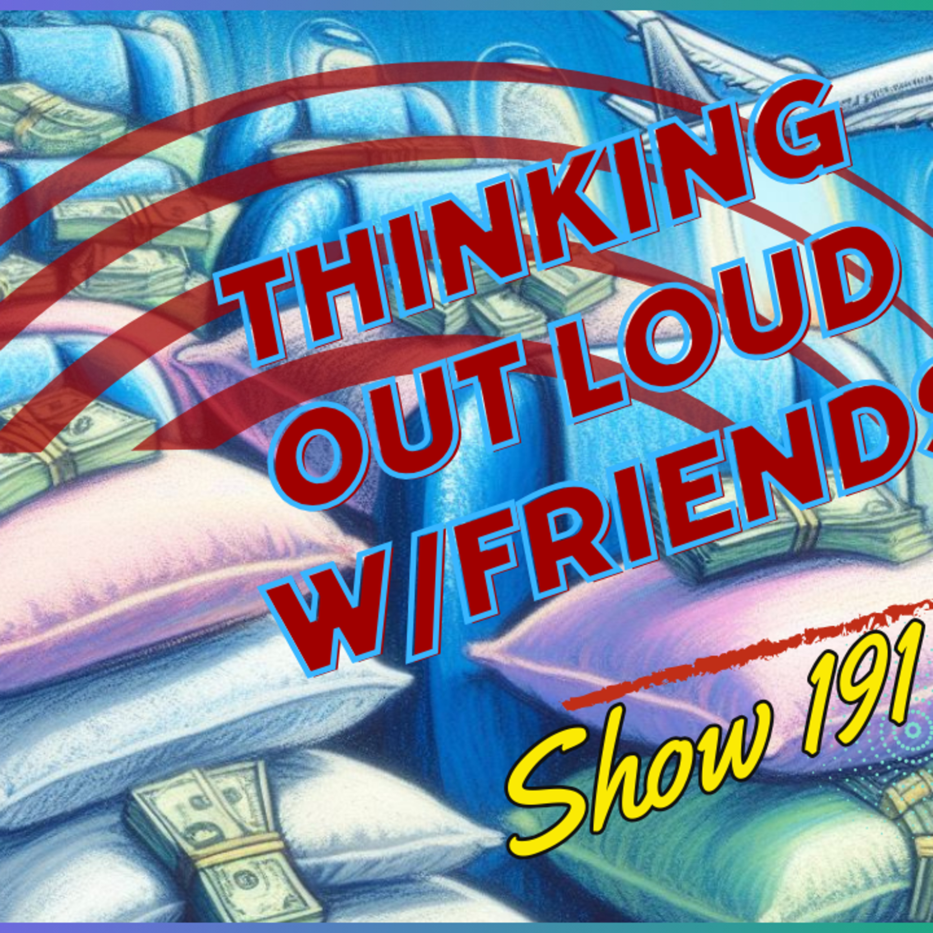 The Mile High Club-Thinking Out Loud w/Friends # 191  episode artwork