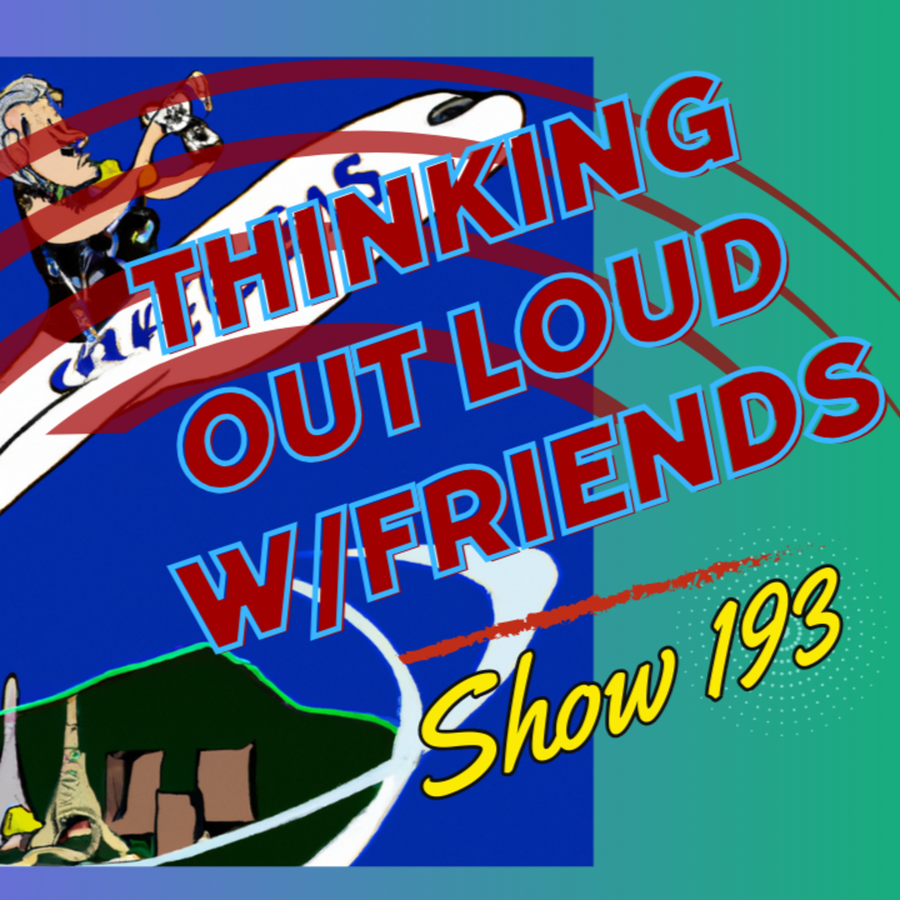 Knee Deep In Alligators-Thinking Out Loud w/Friends 193 episode artwork