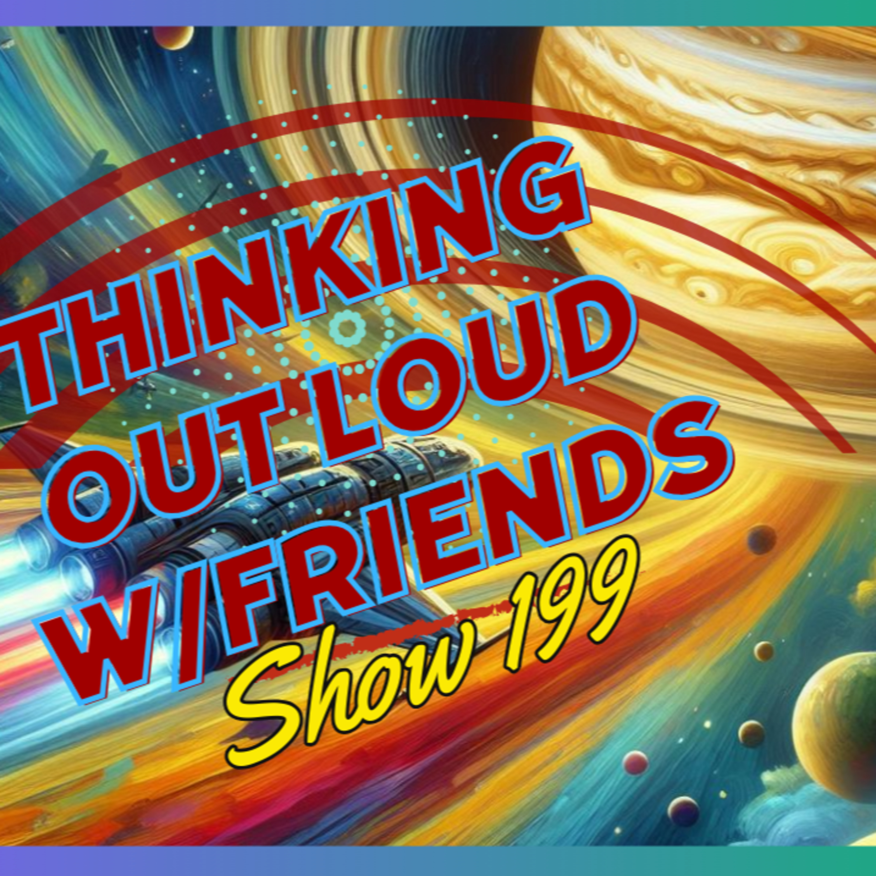You Have Got To Be Kidding Me - Thinking Out Loud w/Friends # 199 episode artwork