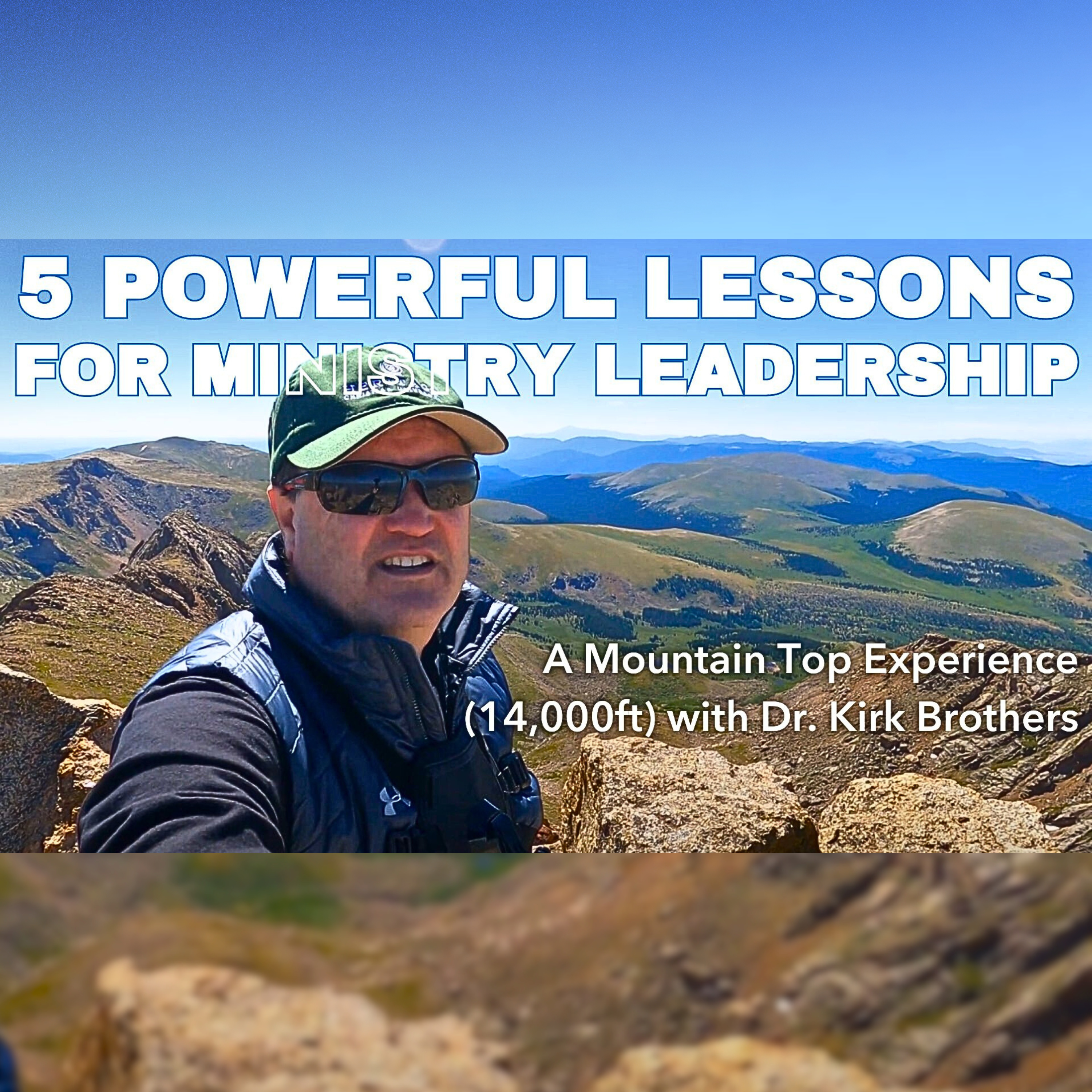 5 Powerful Lessons for Ministry Leadership | Mountain Top Experience with Dr. Kirk Brothers episode artwork